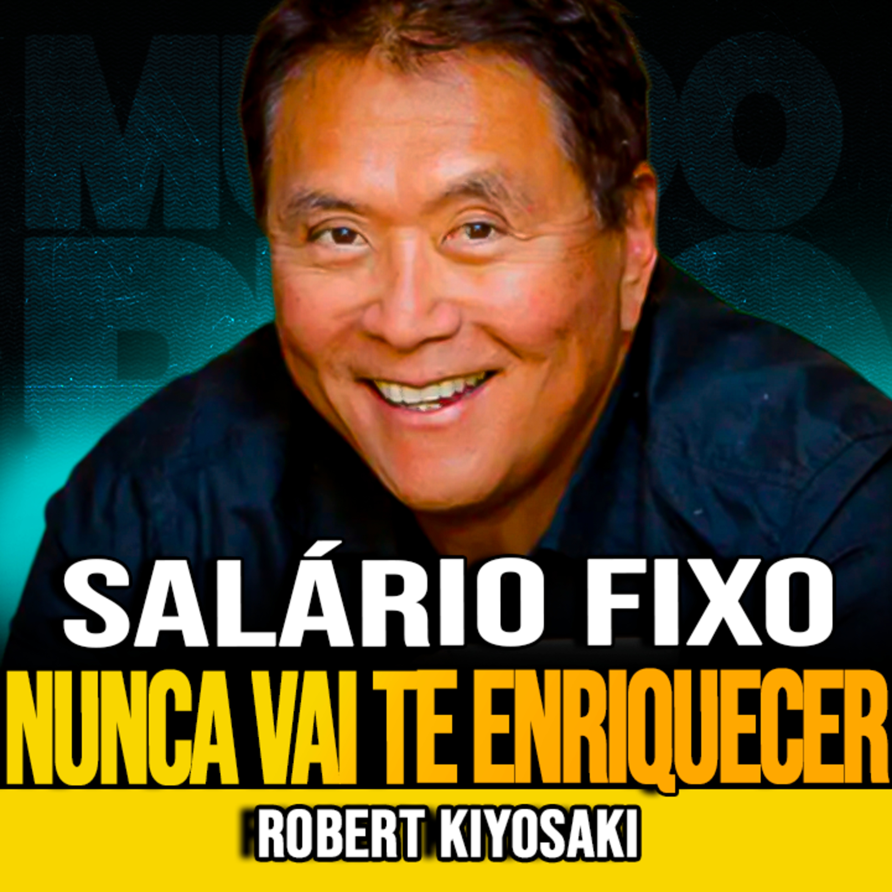 Robert Kiyosaki | O SALÁRIO FIXO PODE ESTAR LIMITANDO SUA RIQUEZA
