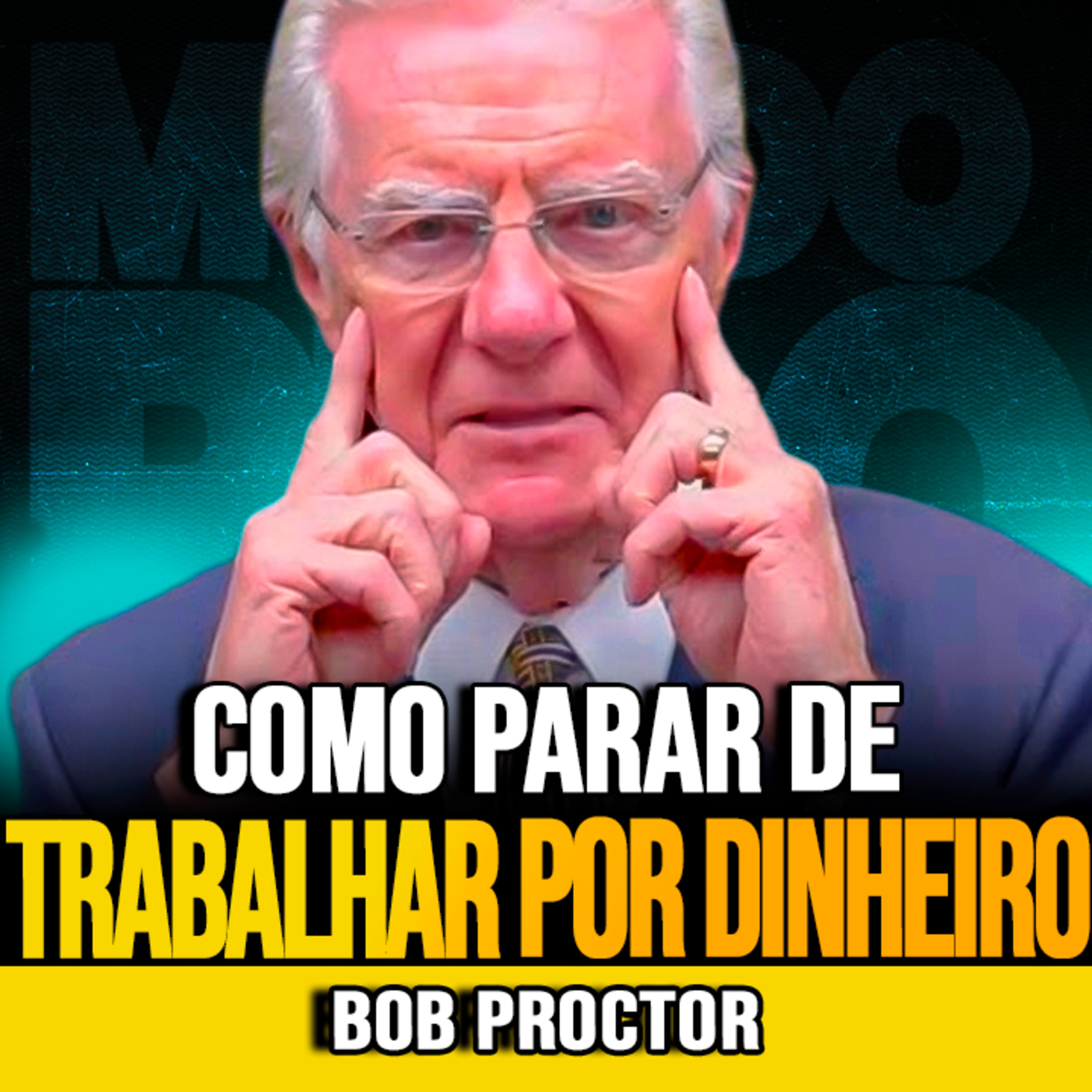 Bob Proctor | PARE DE TRABALHAR APENAS POR DINHEIRO episode artwork