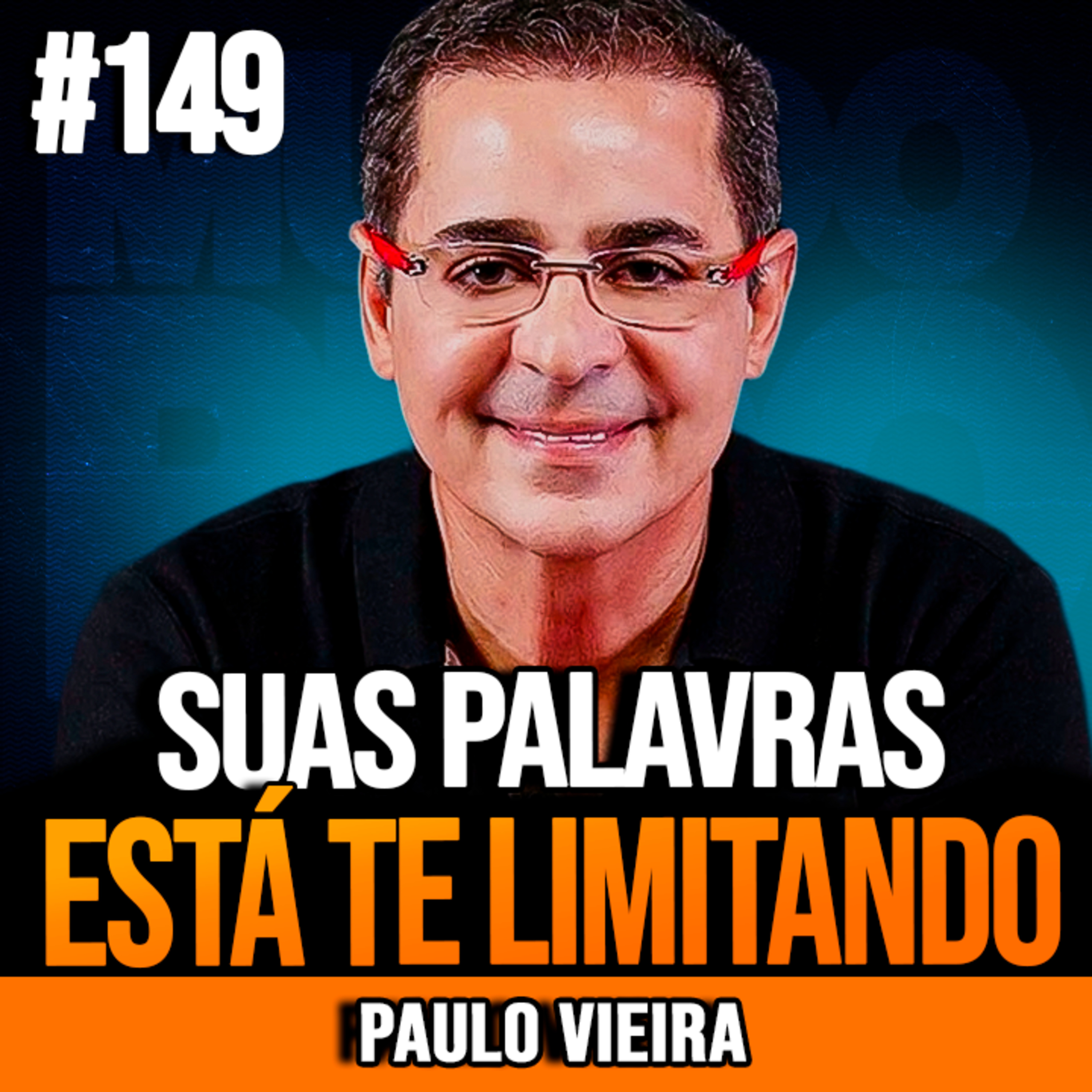 Paulo Vieira | COMO SUAS PALAVRAS PODEM INFLUENCIAR SEUS RESULTADOS episode artwork