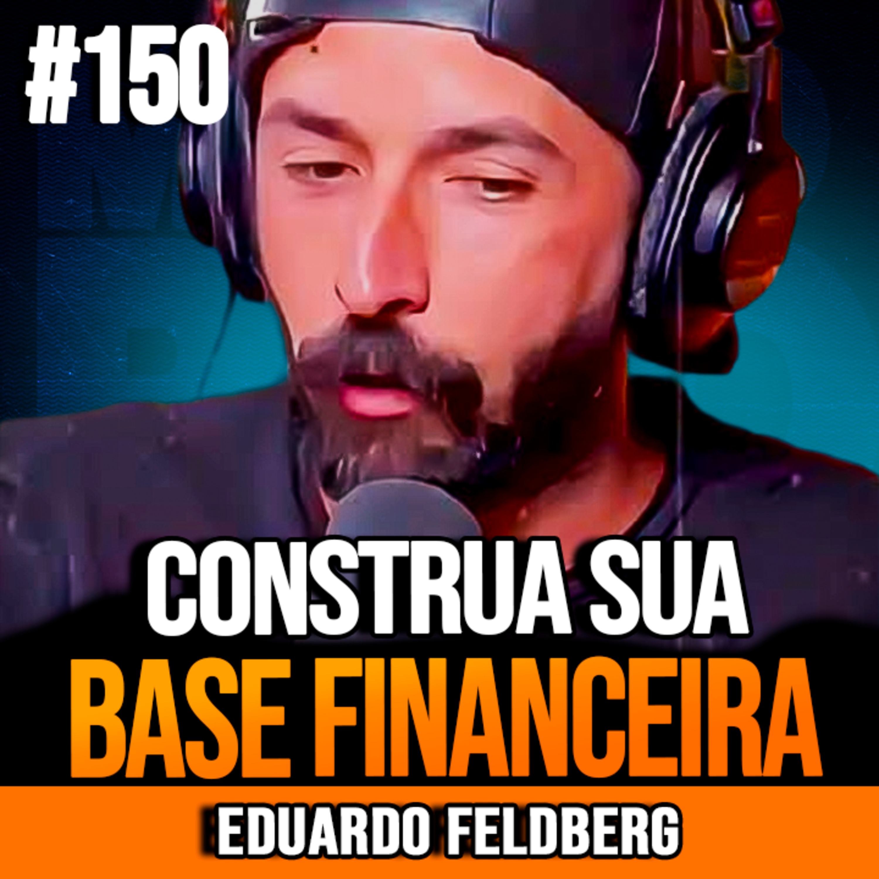 Eduardo Feldberg | COMO CONSTRUIR ESTABILIDADE FINANCEIRA E PATRIMÔNIO episode artwork