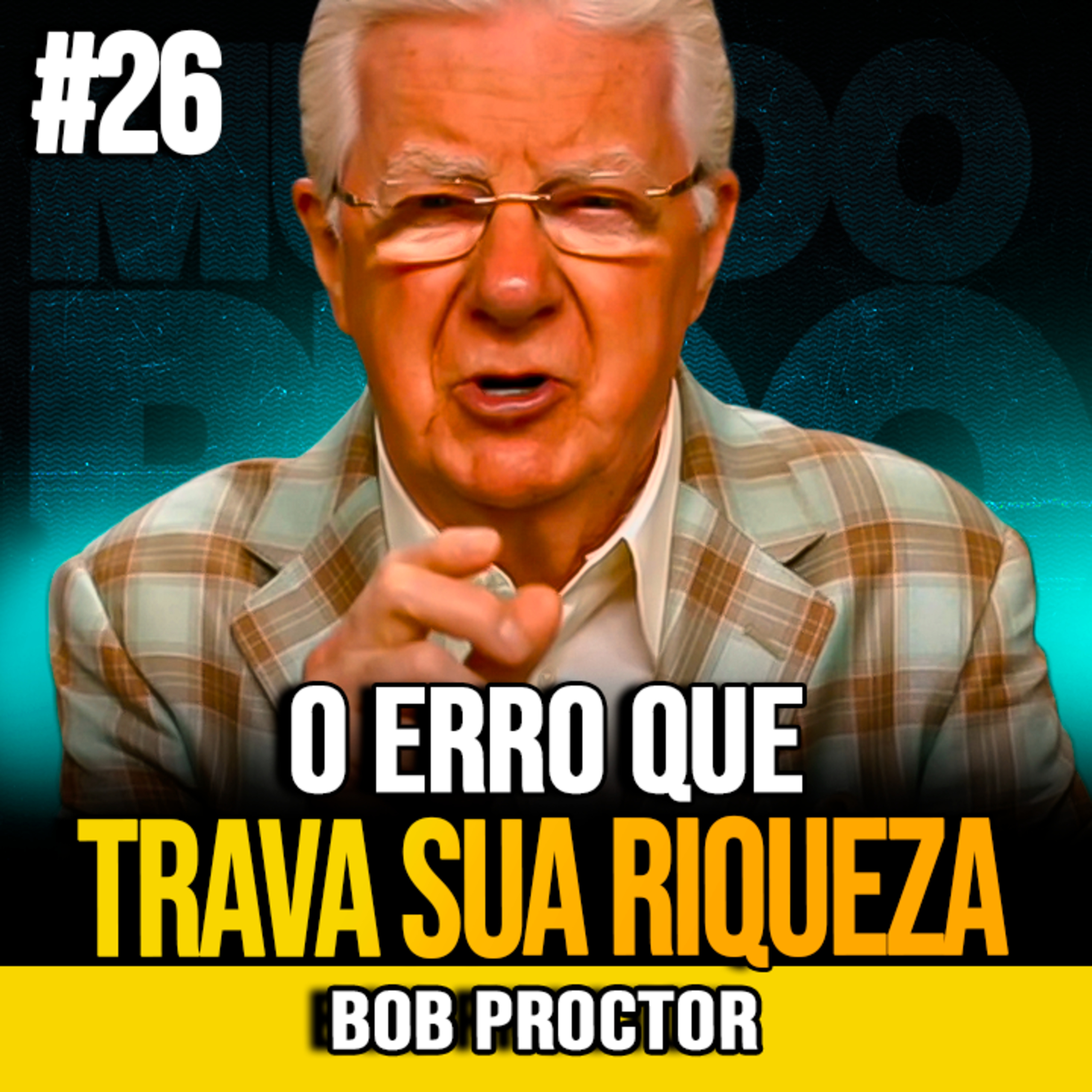 Bob Proctor | POUPAR DINHEIRO É SUFICIENTE PARA FICAR RICO?