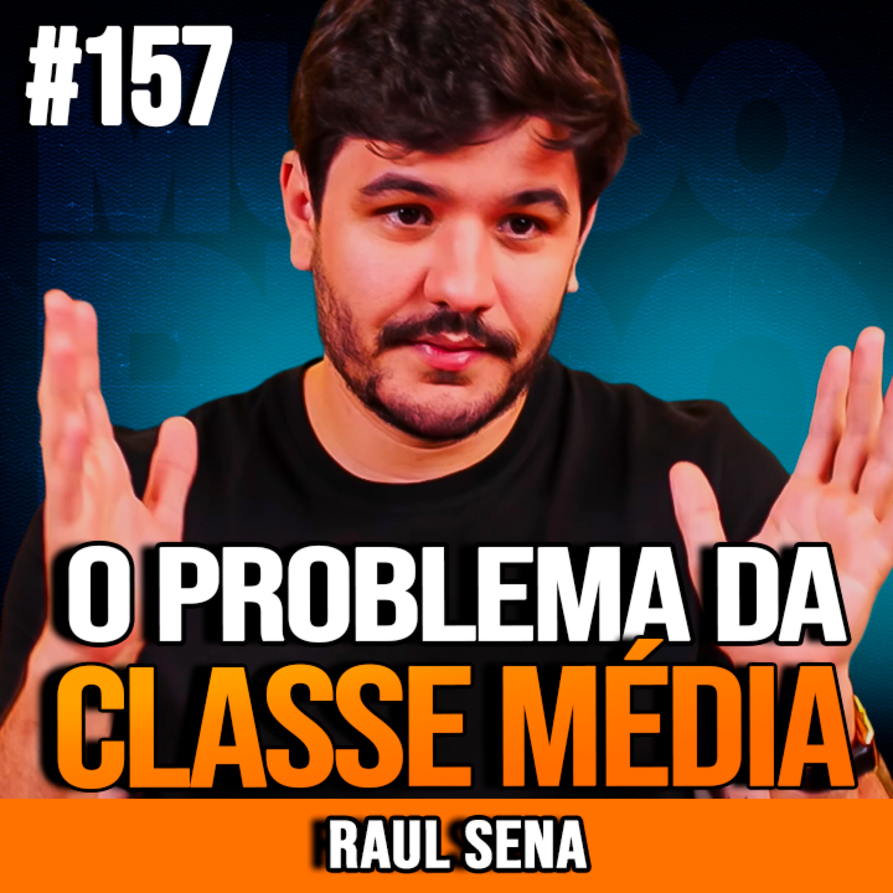 Raul Sena | A CLASSE MÉDIA ALTA ESTÁ QUEBRADA? A VERDADE QUE NINGUÉM QUER OUVIR episode artwork