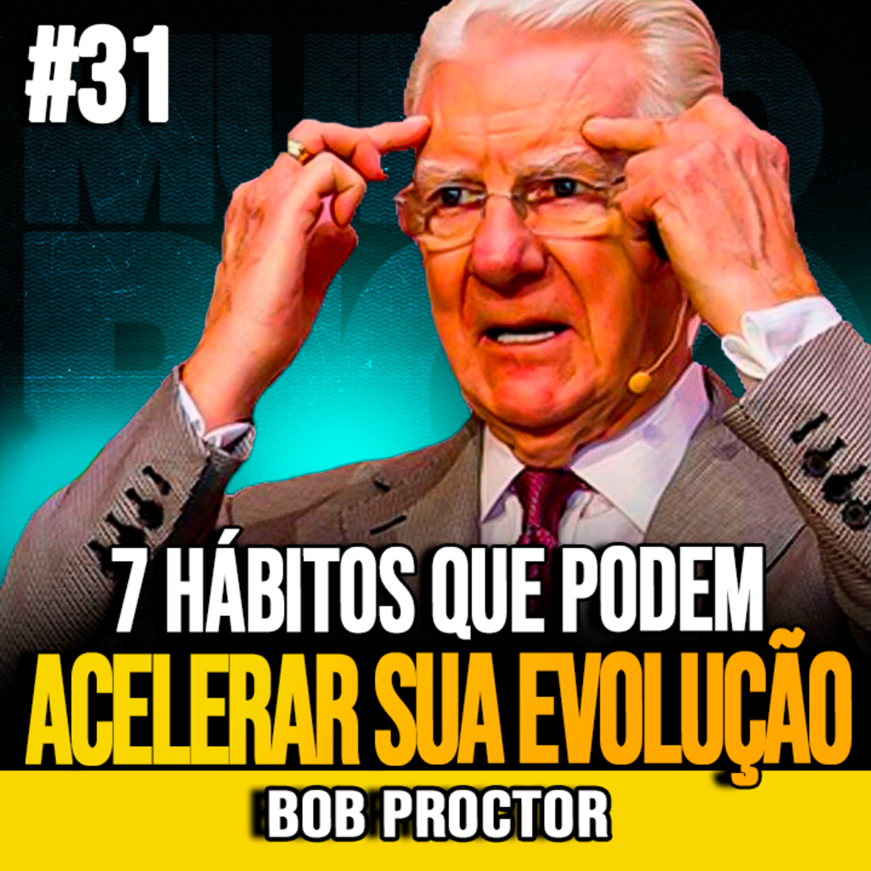 Bob Proctor | 7 HÁBITOS QUE PODEM ACELERAR SUA EVOLUÇÃO FINANCEIRA episode artwork