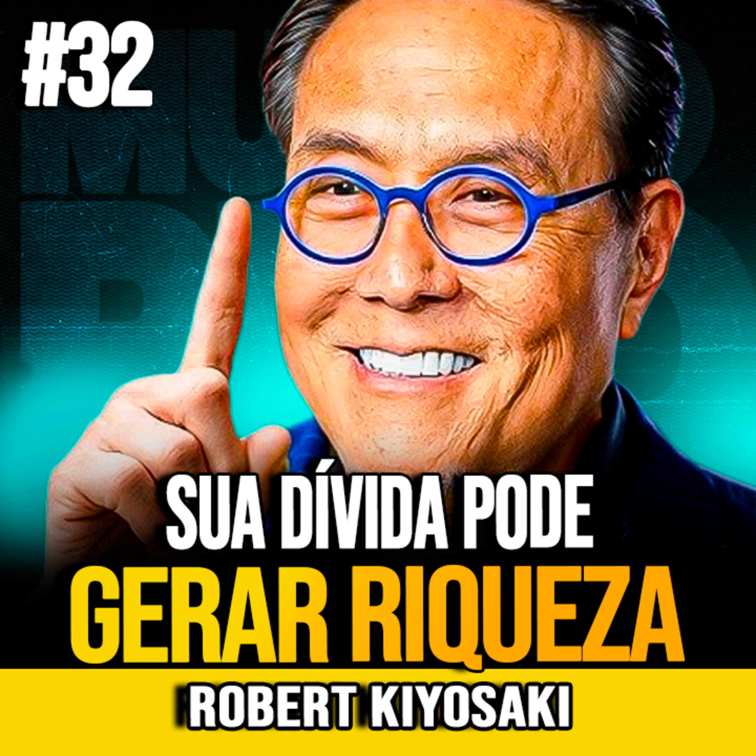 Robert Kiyosaki | COMO UTILIZAR O CRÉDITO DE FORMA INTELIGENTE PARA CONSTRUIR PATRIMÔNIO episode artwork