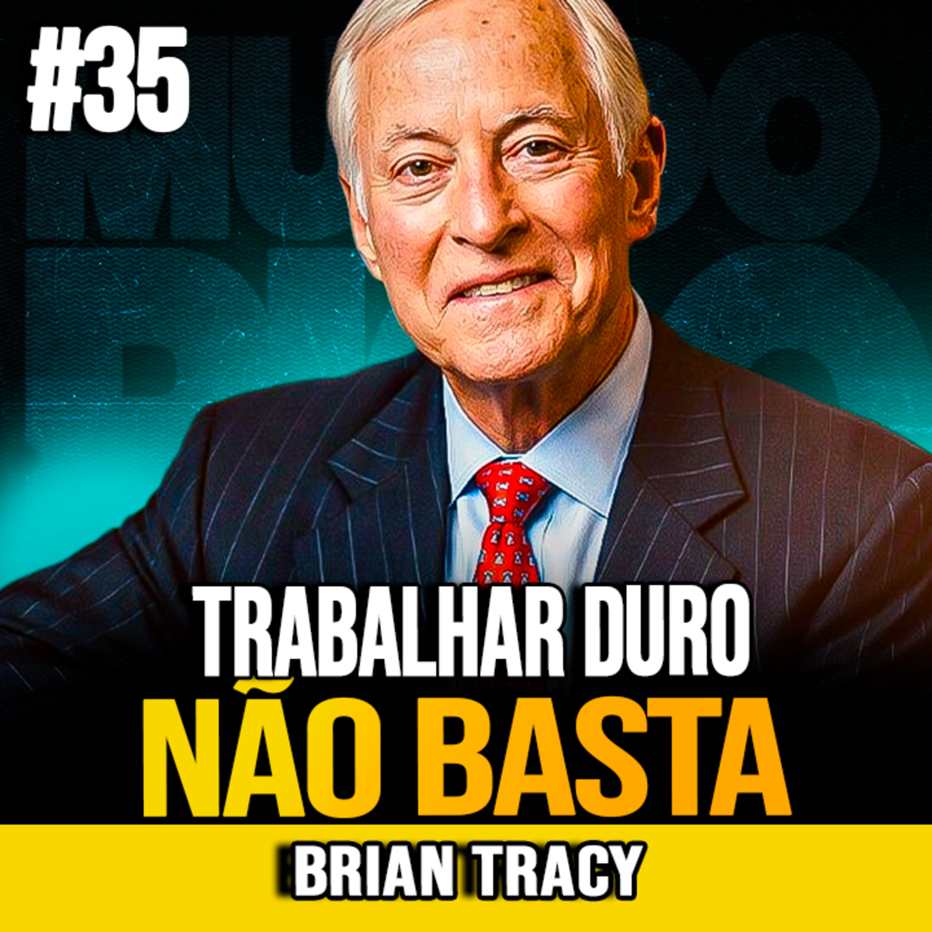 Brian Tracy | TRABALHAR MAIS NÃO GARANTE RIQUEZA: ENTENDA O QUE REALMENTE IMPORTA episode artwork