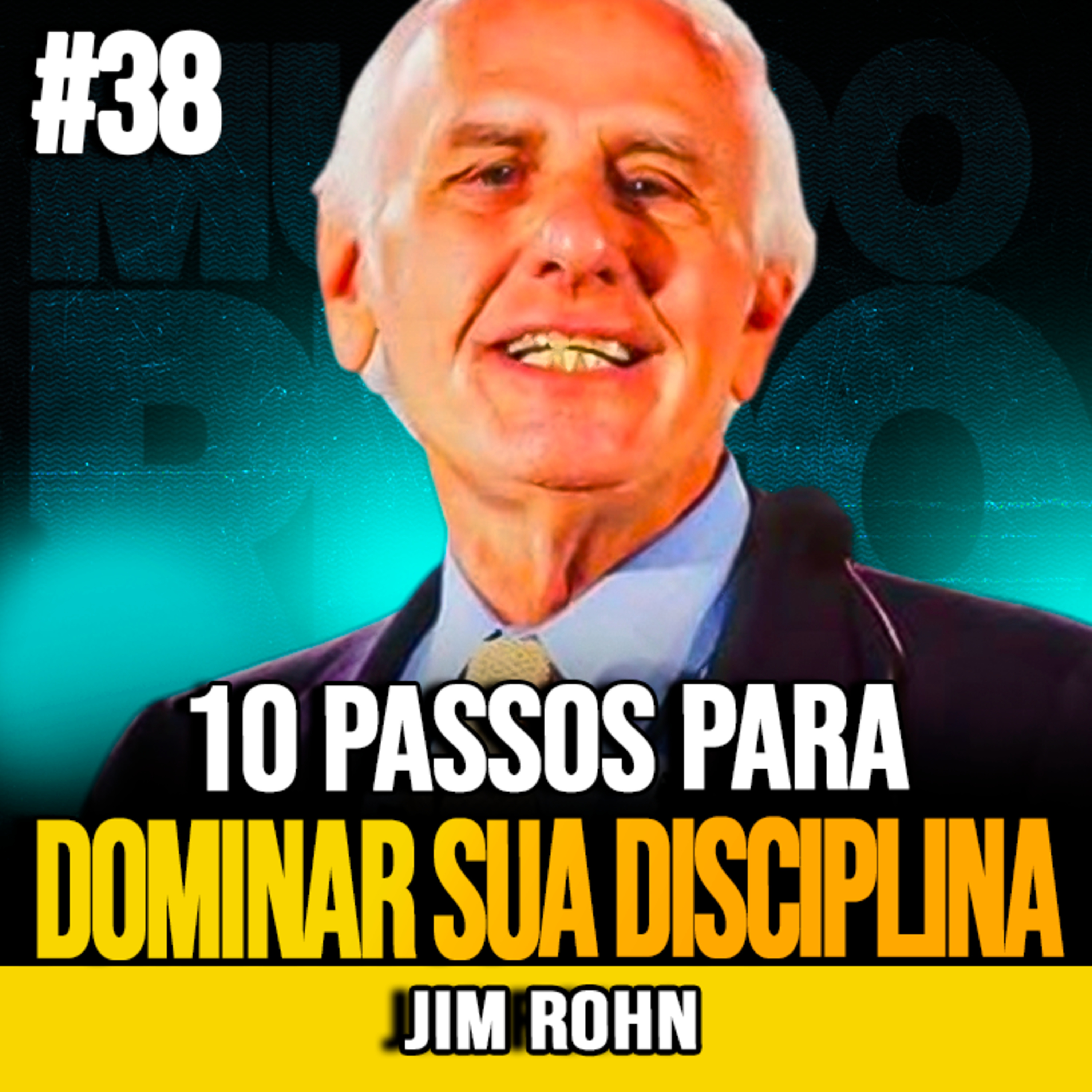 Jim Rohn | 10 PASSOS PARA DESENVOLVER UMA AUTODISCIPLINA INABALÁVEL episode artwork