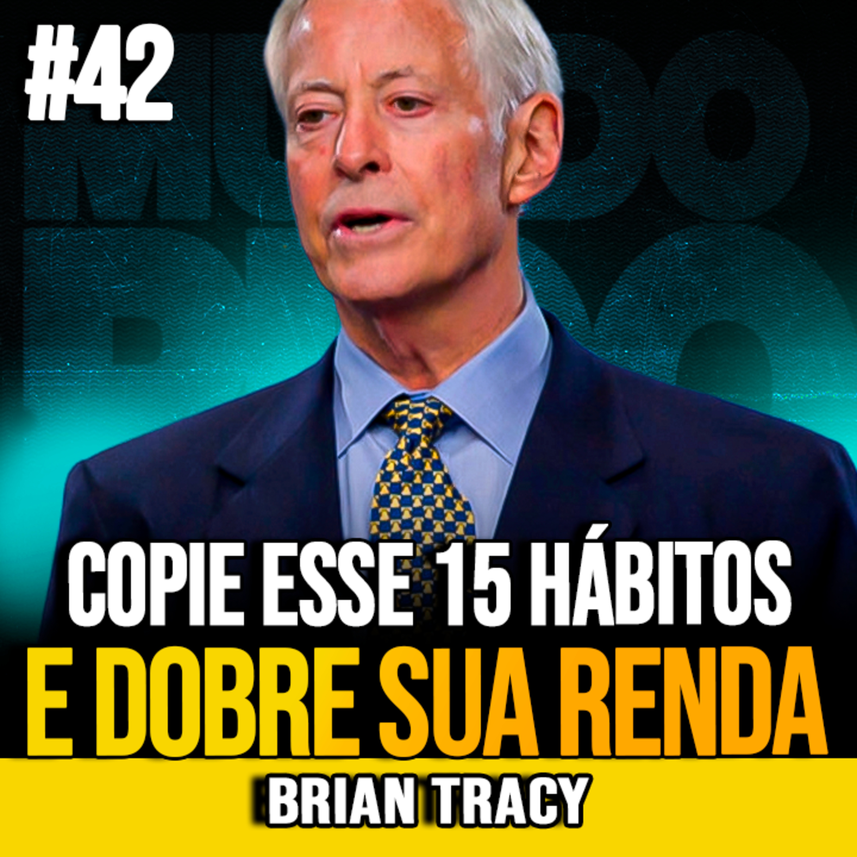 Brian Tracy | 15 HÁBITOS QUE PODEM AUMENTAR SUA RENDA AO LONGO DO TEMPO episode artwork