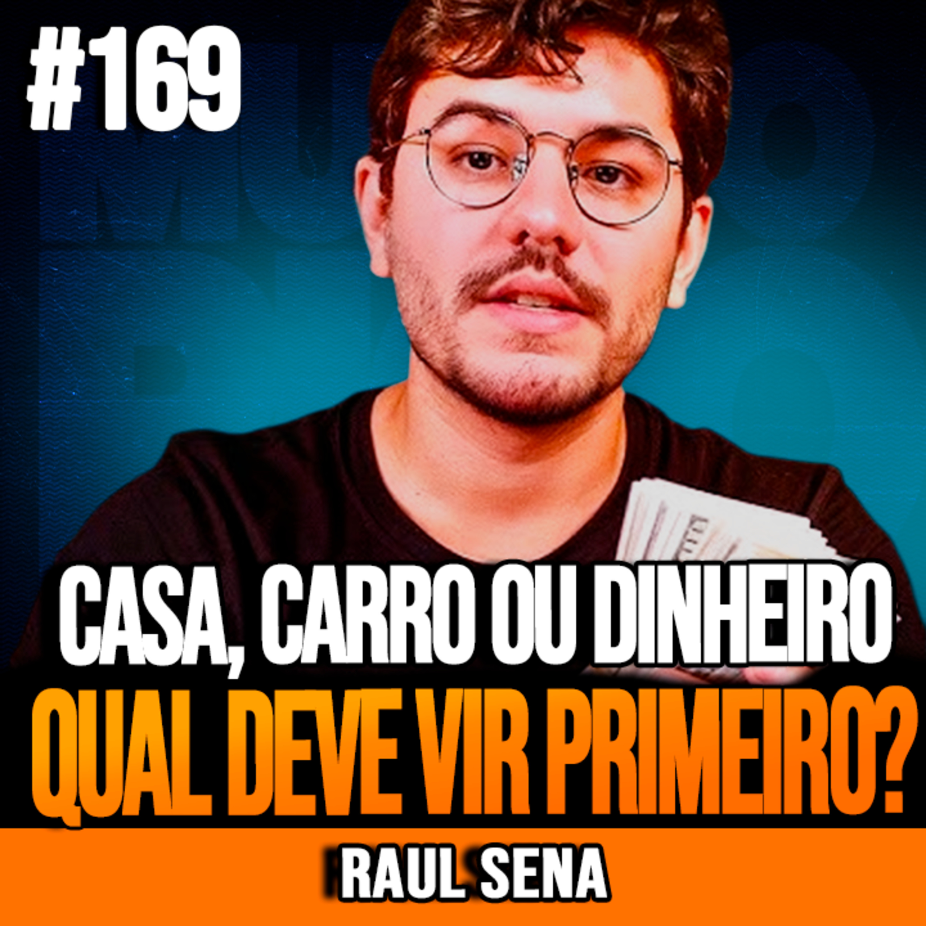 Raul Sena | CASA, CARRO OU RESERVA DE EMERGÊNCIA: QUAL DEVE VIR PRIMEIRO? | episode artwork