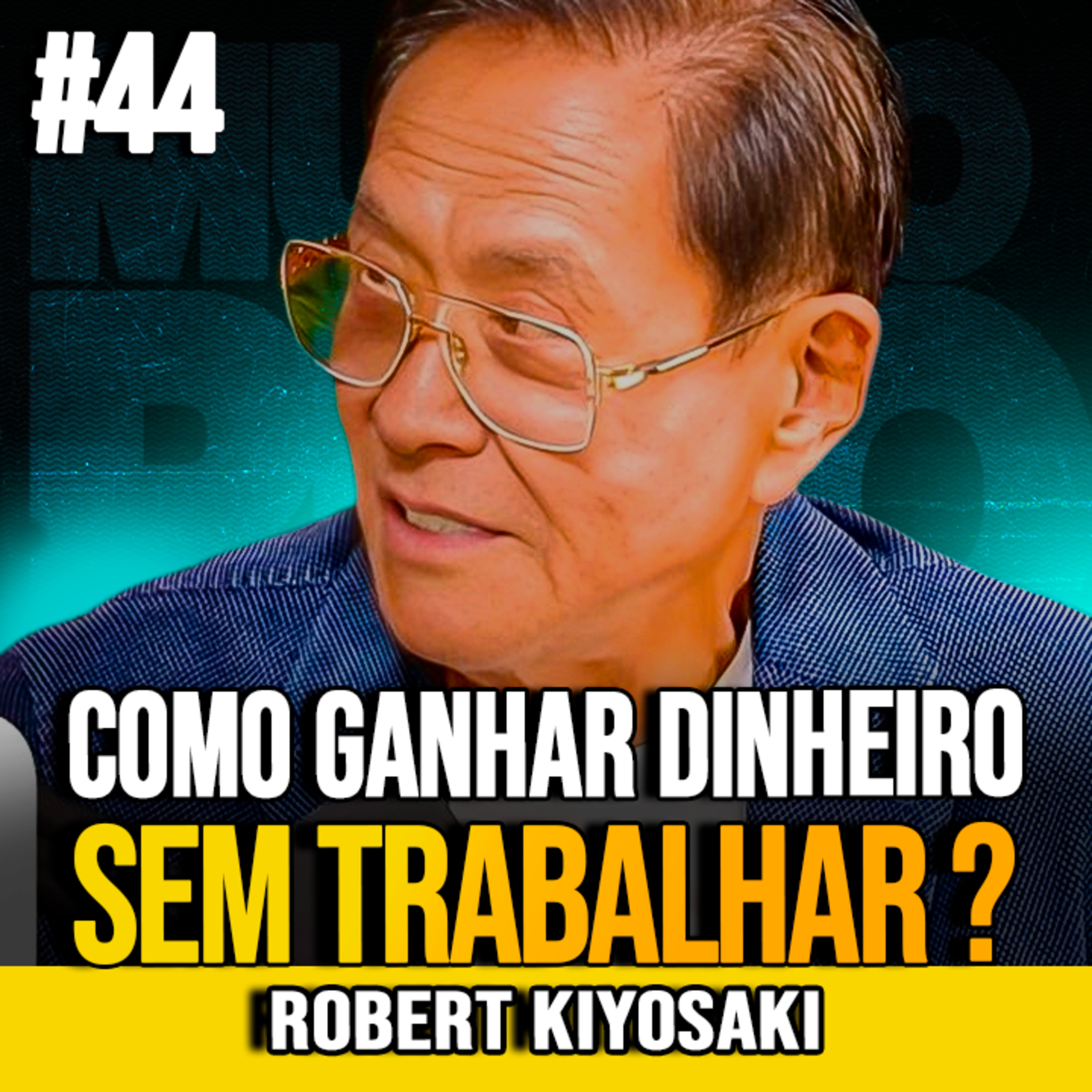 Robert Kiyosaki | COMO GANHAR DINHEIRO SEM DEPENDER DO SEU TRABALHO episode artwork