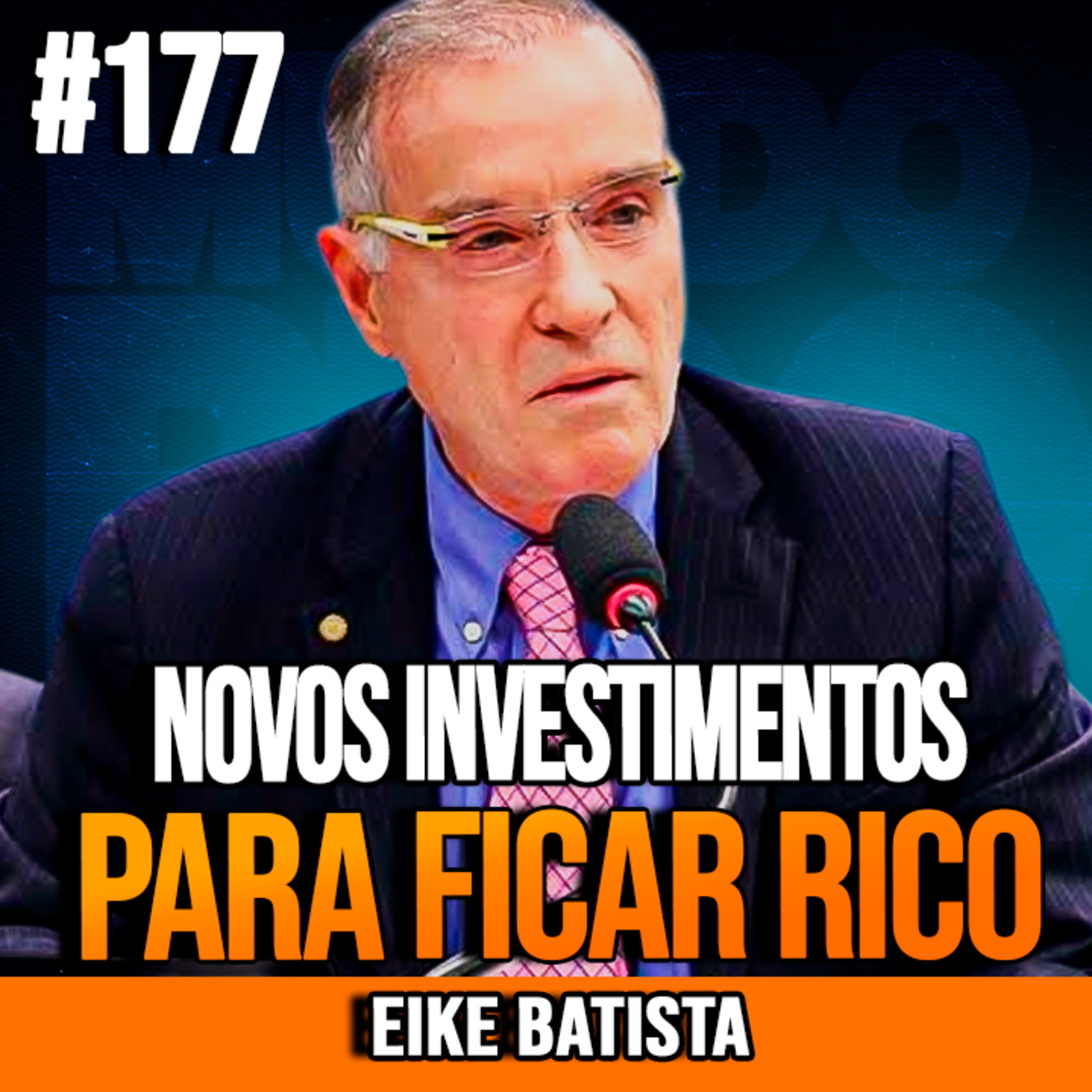 Eike Batista | OS NOVOS INVESTIMENTOS QUE PODEM CRIAR GRANDES FORTUNAS episode artwork