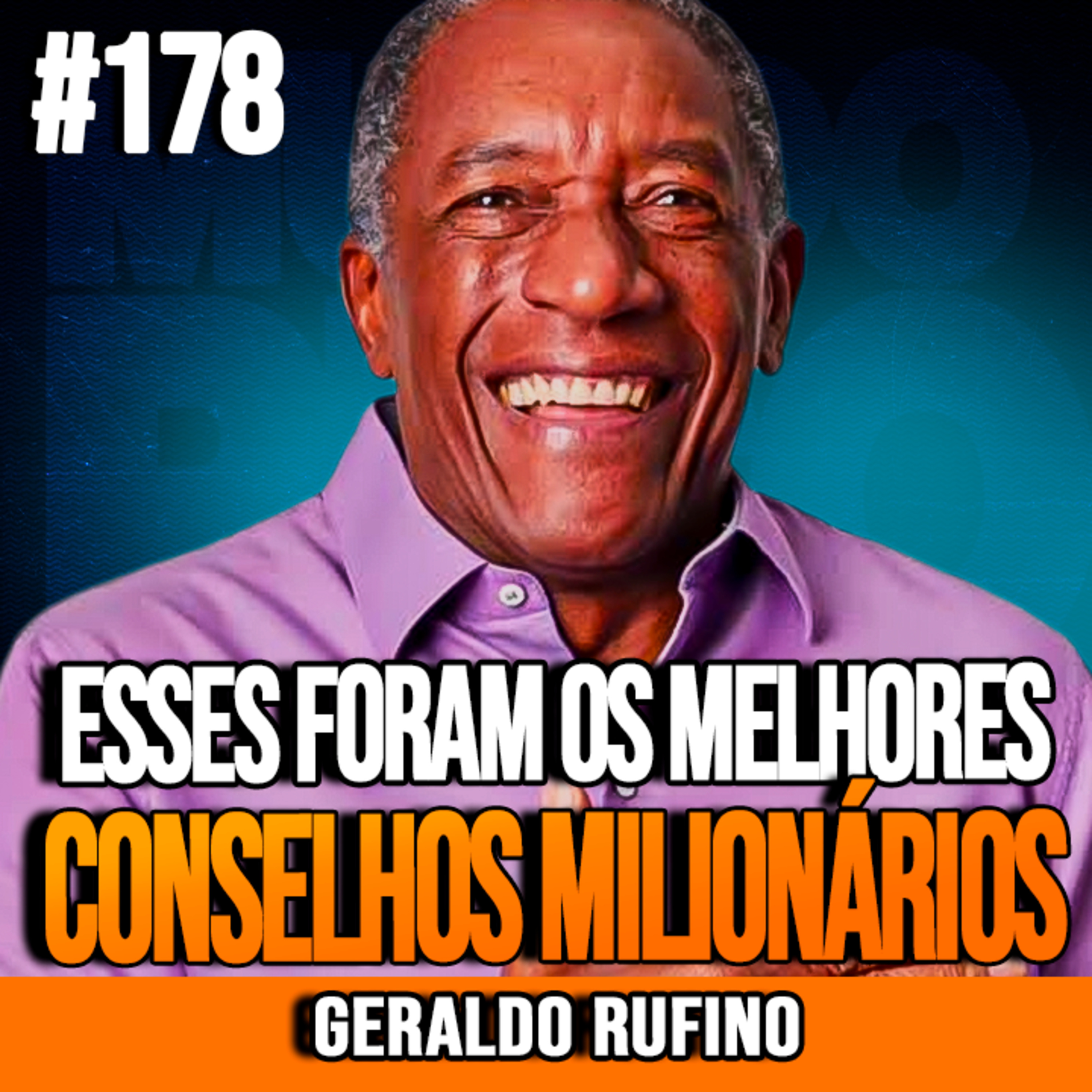 Geraldo Rufino | 7 MINUTOS DE CONSELHOS MILIONÁRIOS PARA MUDAR SUA VIDA episode artwork