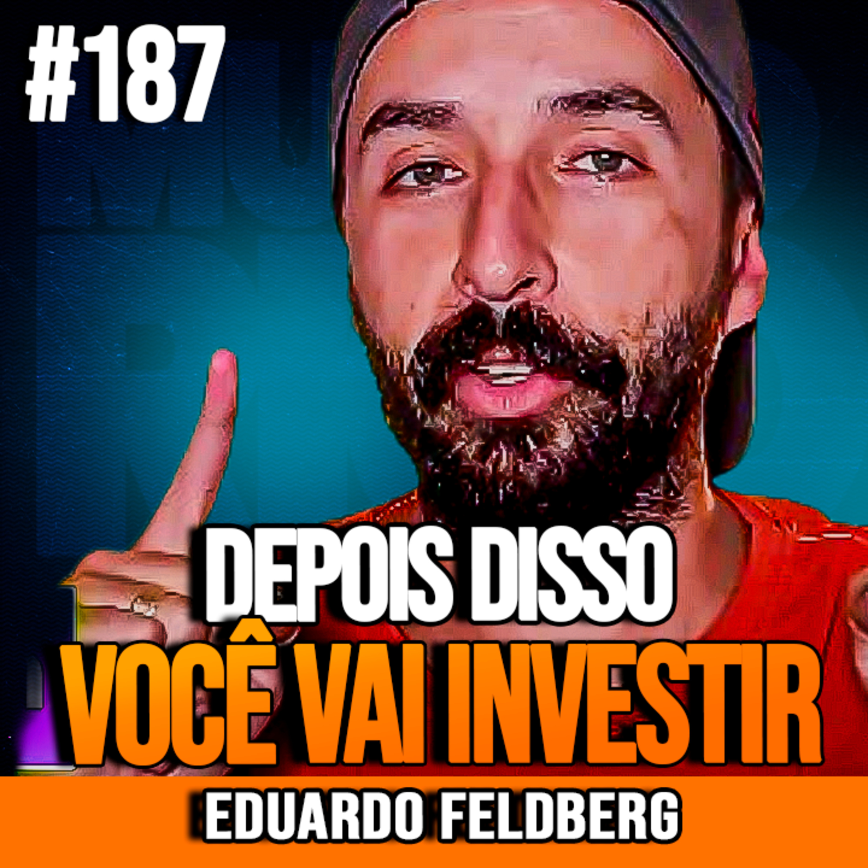 Eduardo Feldberg | IMPOSSÍVEL NÃO INVESTIR DEPOIS QUE VOCÊ ENTENDER ISSO