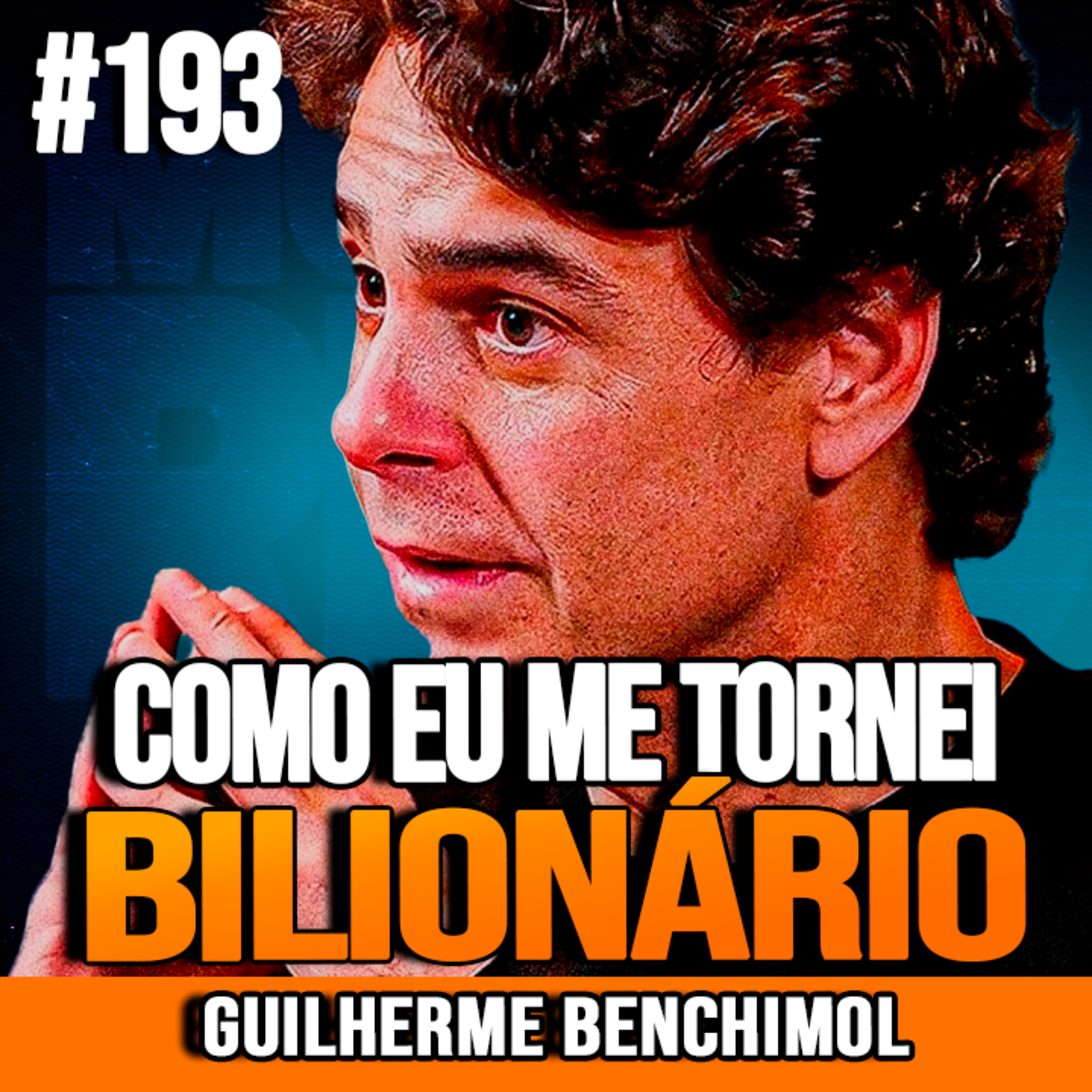 Guilherme Benchimol | QUANDO ENTENDI ISSO, ME TORNEI BILIONÁRIO