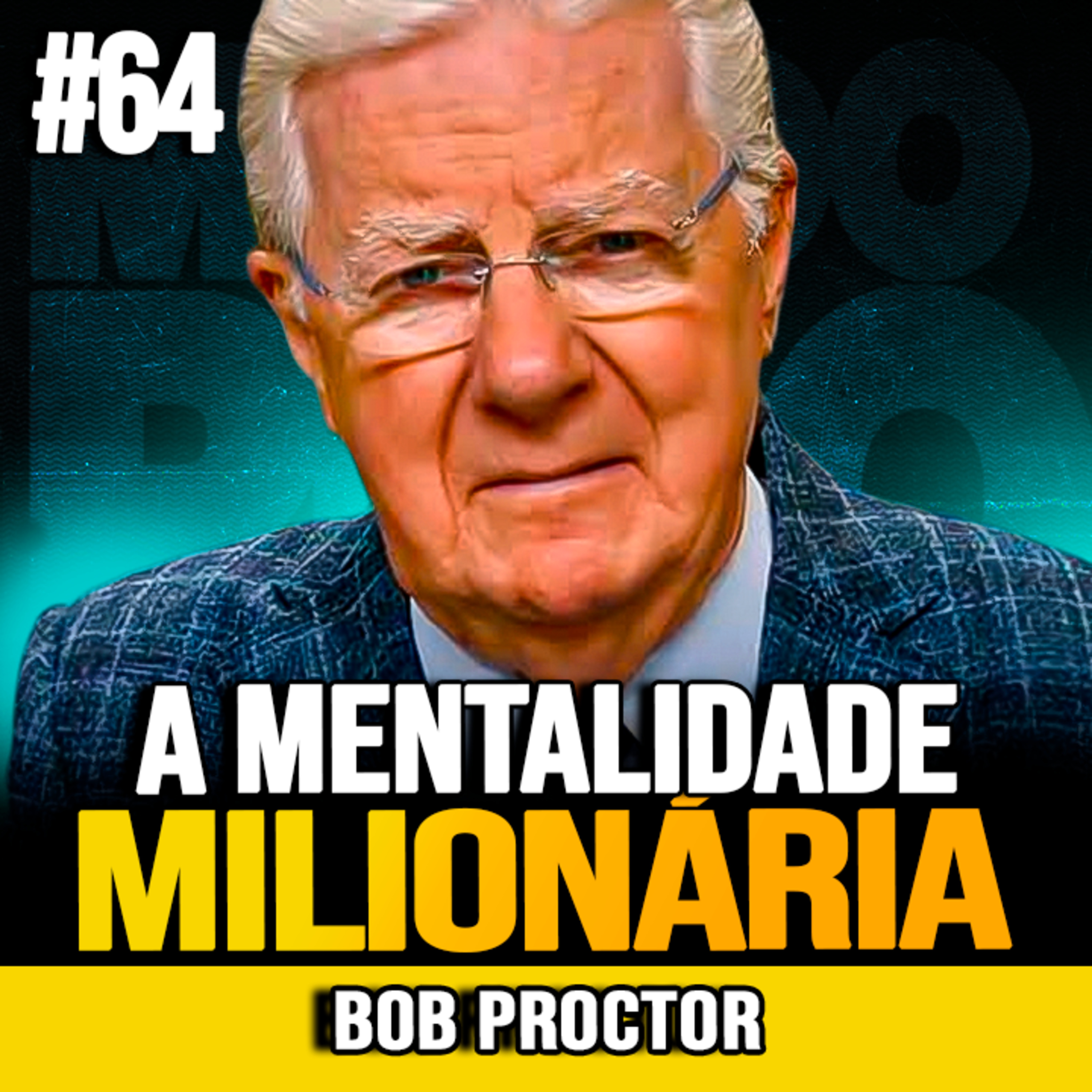 Bob Proctor | A MENTALIDADE MILIONÁRIA DE BOB PROCTOR