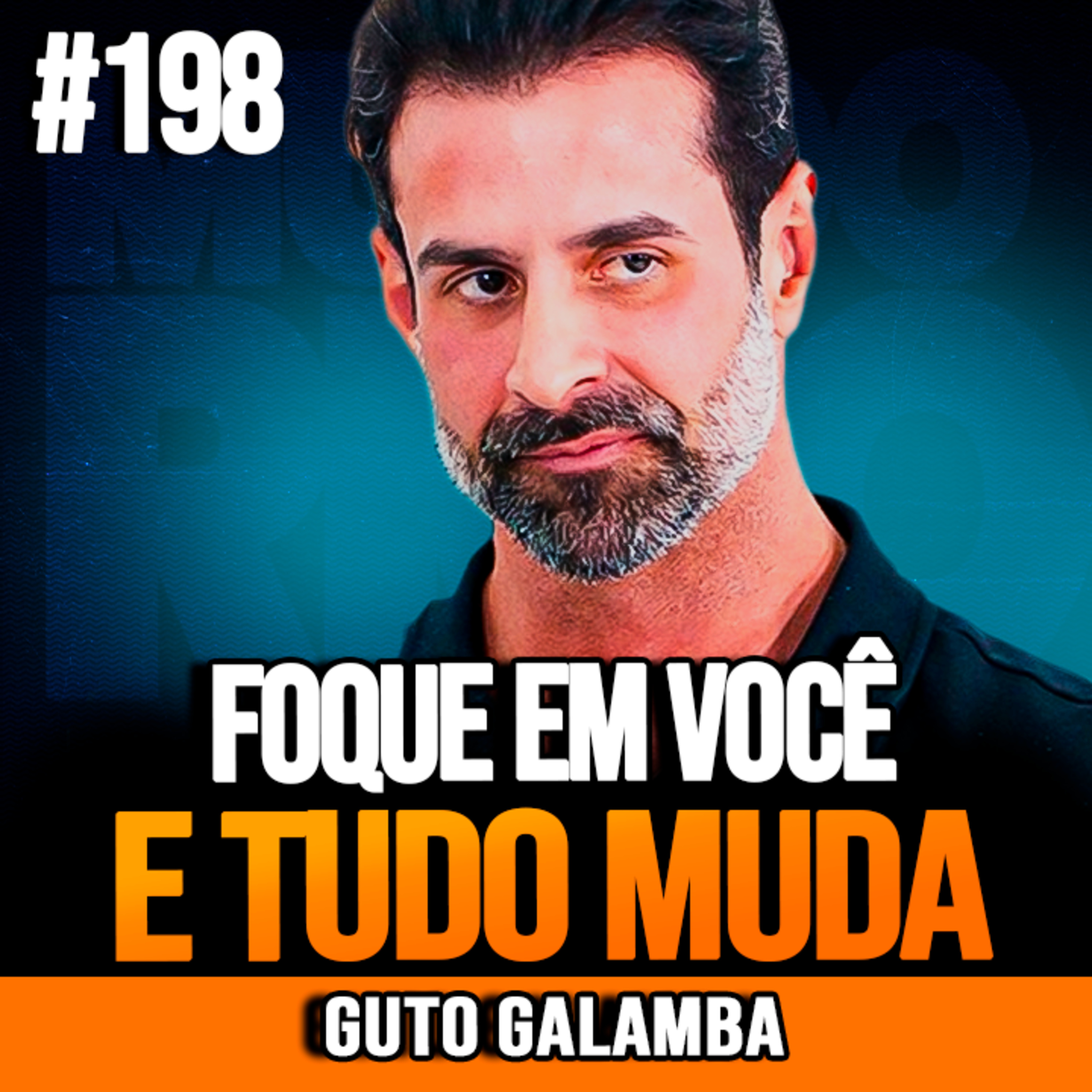 Guto Galamba | FOQUE EM VOCÊ E TRANSFORME SUA VIDA