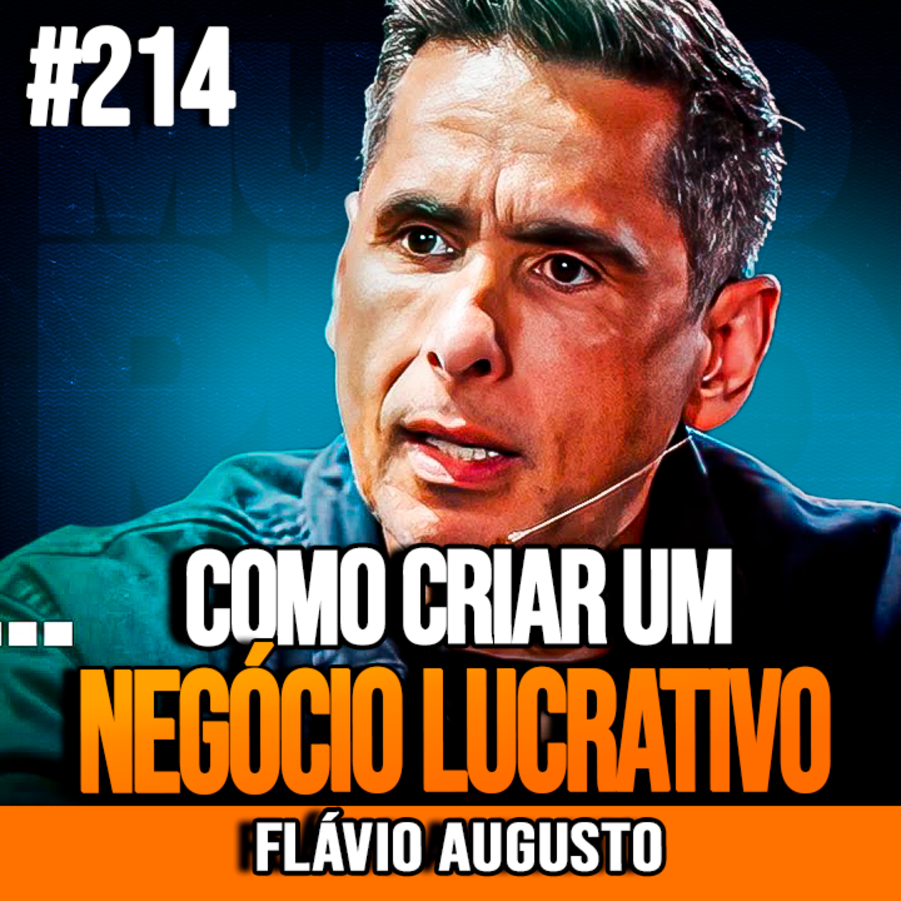 Flávio Augusto | O CAMINHO PARA CRIAR NEGÓCIOS LUCRATIVOS