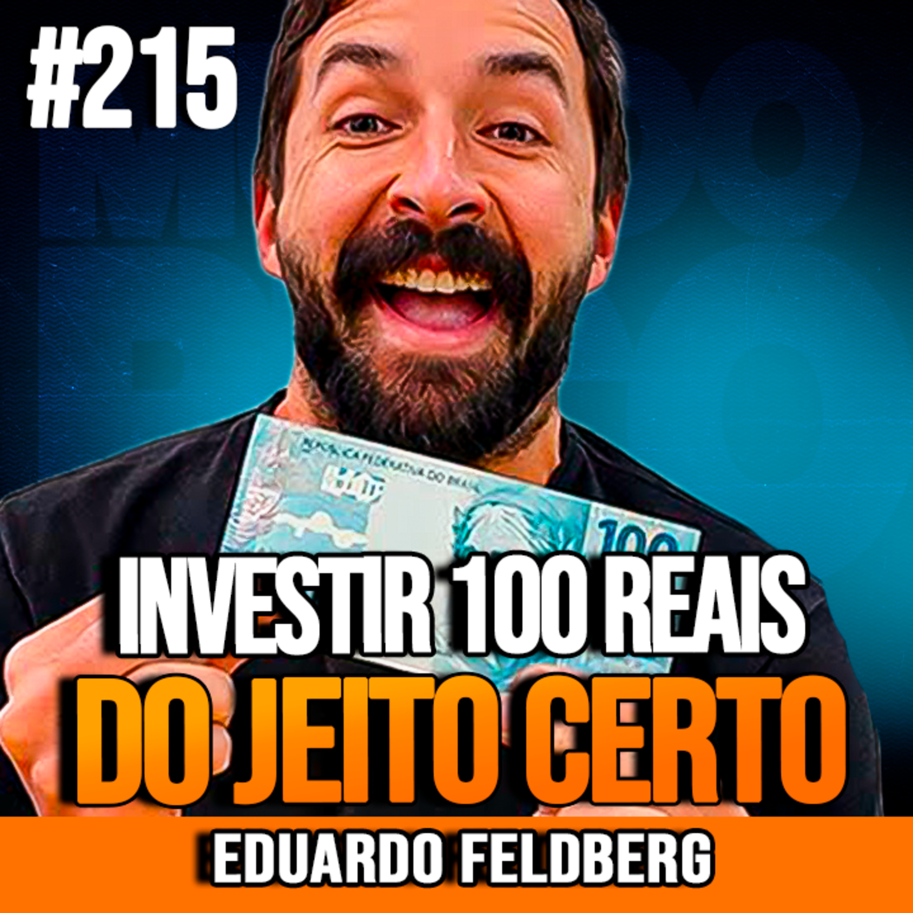 Eduardo Feldberg | COMO INVESTIR R$ 100 DO JEITO CERTO