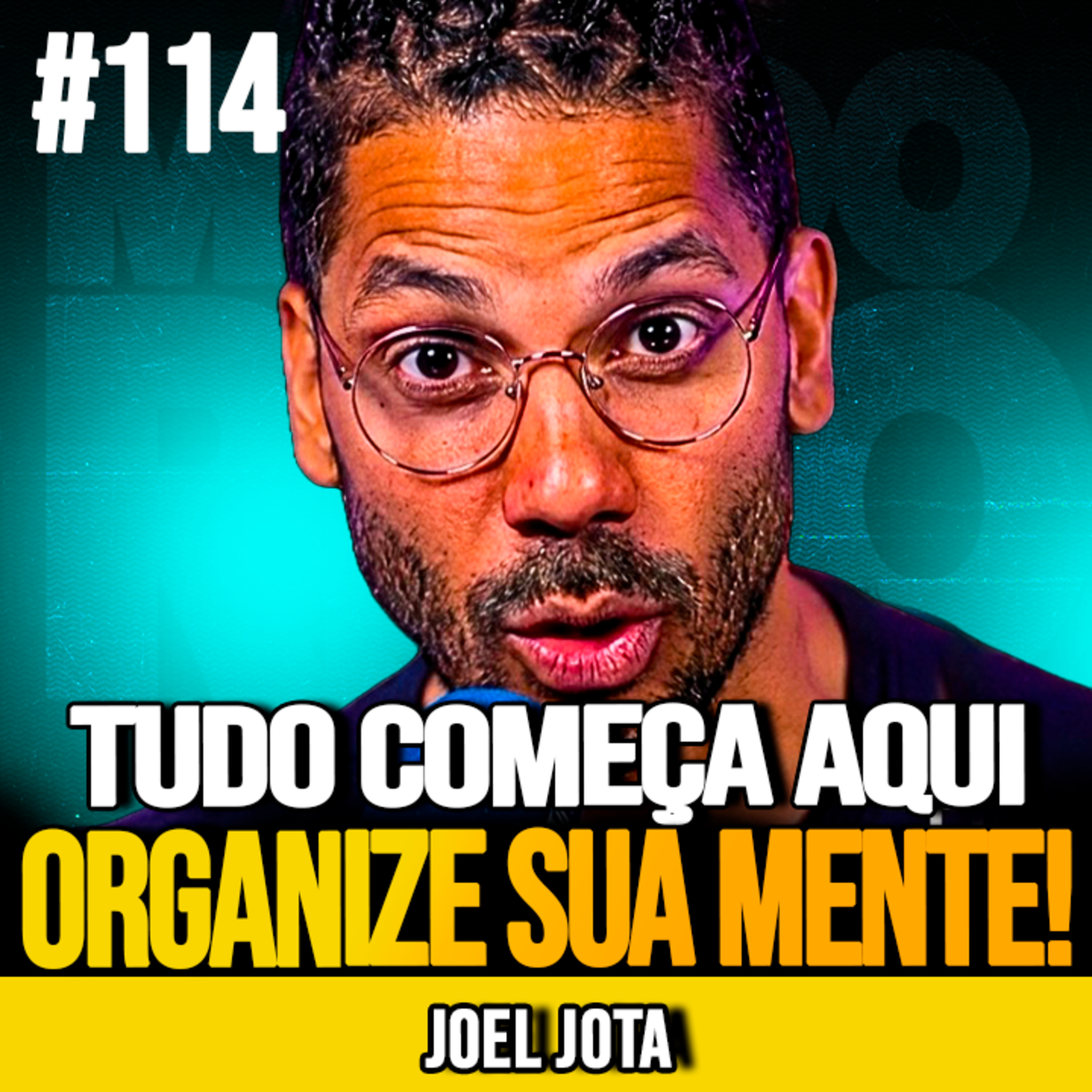 Joel Jota | ORGANIZE SUA MENTE E TUDO MUDA episode artwork