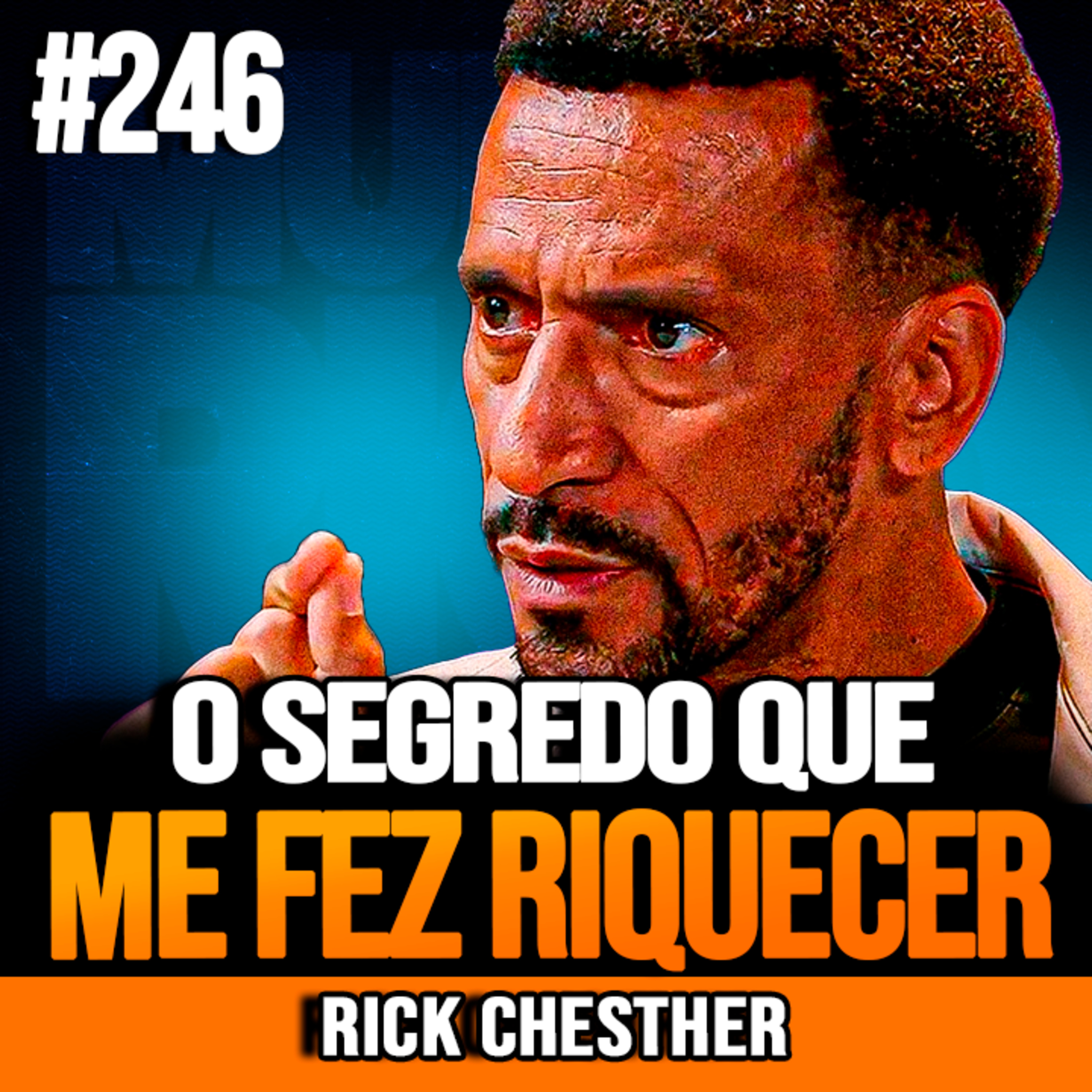 Rick Chesther | O SEGREDO QUE ME FEZ ENRIQUECER episode artwork
