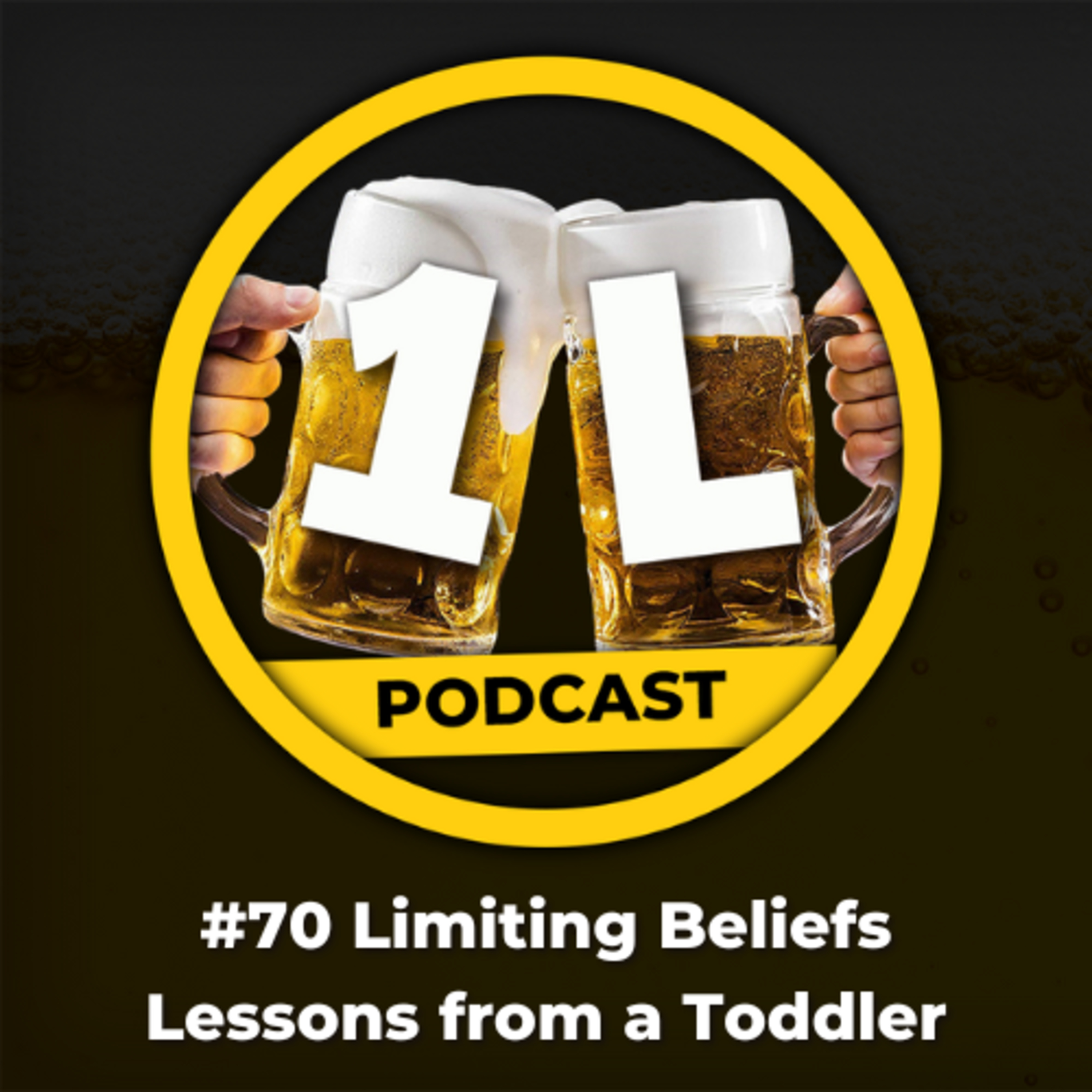 #70 Limiting Beliefs - Lessons from a Toddler episode artwork