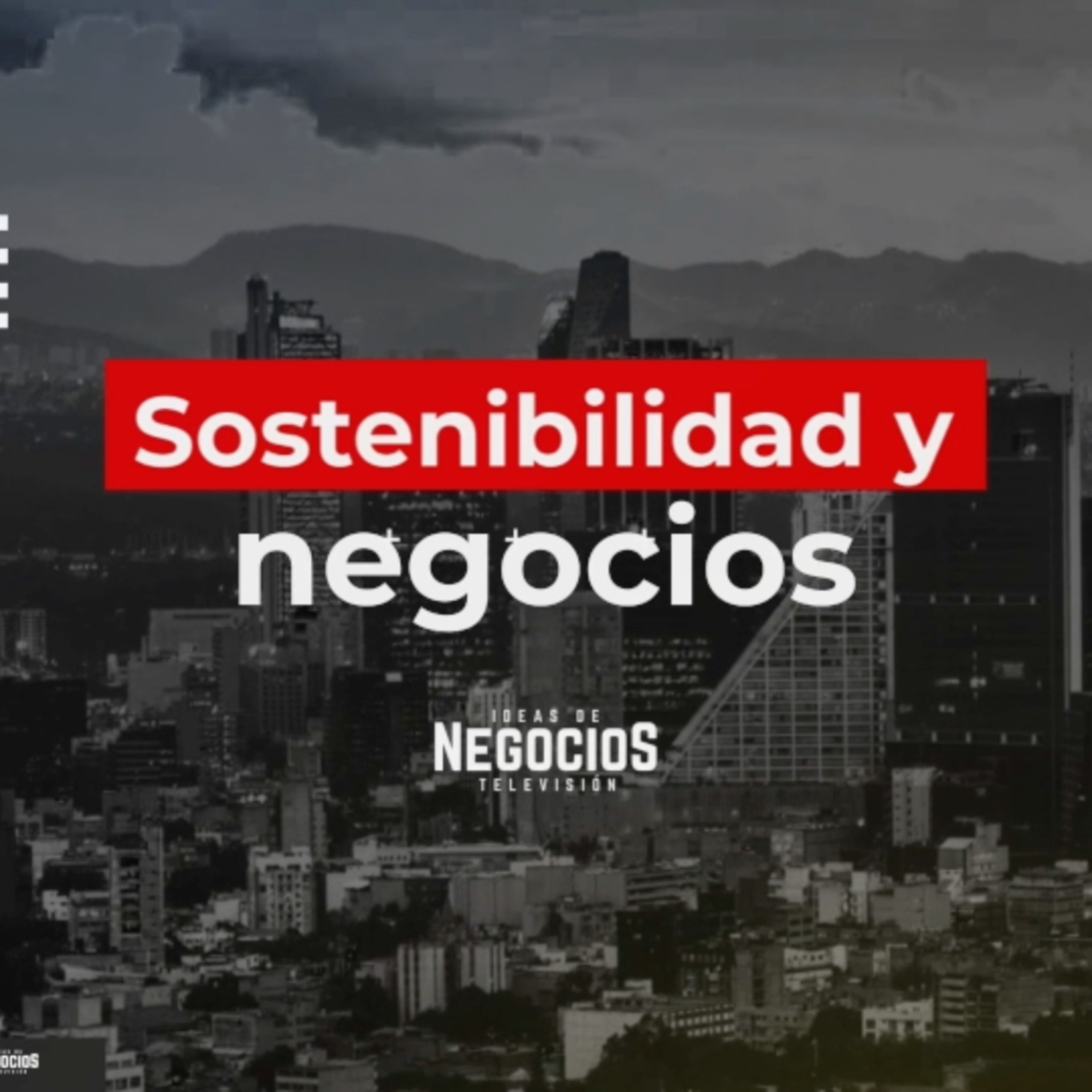 SUSTENTABILIDAD: ¿Por qué es importante? 5 ideas que explican esta nueva forma de hacer negocios y cómo tiene mucho que ver contigo  episode artwork