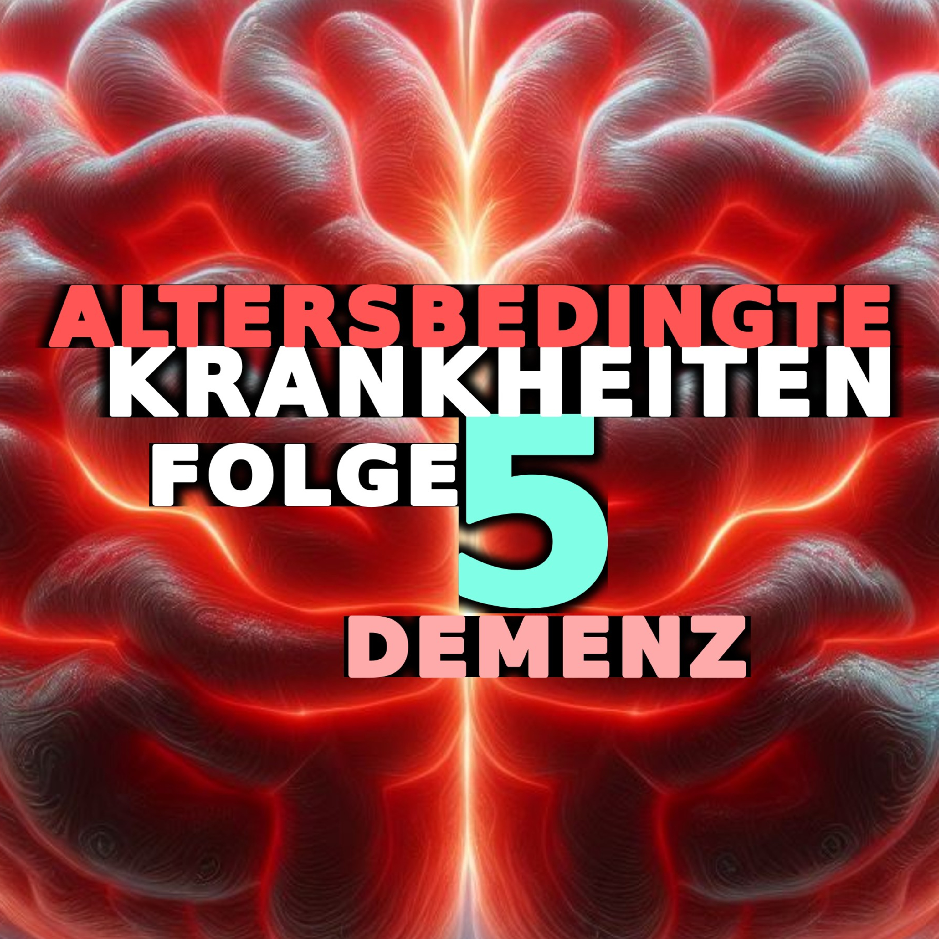Altersbedingte Krankheiten Folge 5: Demenz im Alter - Was Sie unbedingt wissen müssen! episode artwork