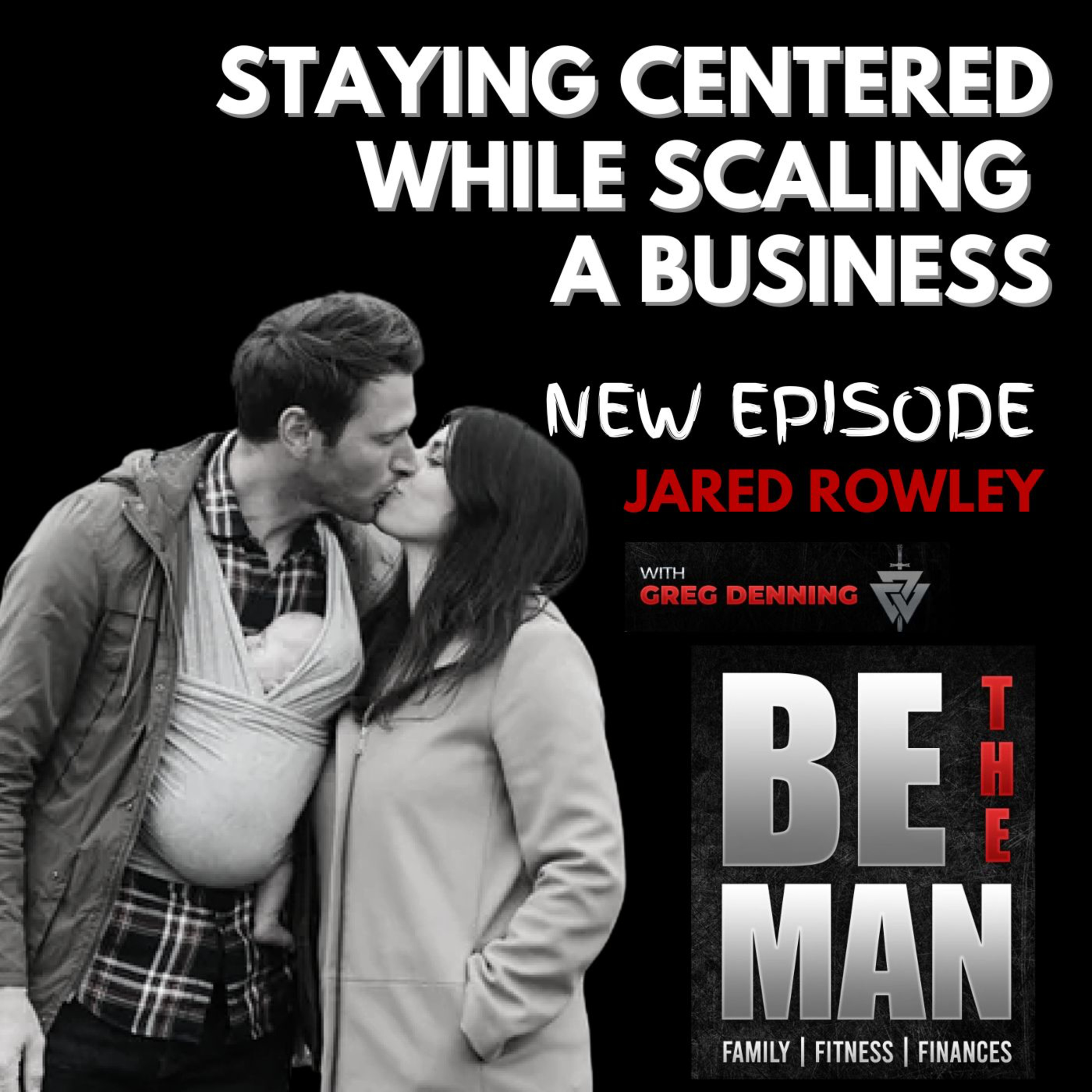 #57 Staying Centered While Starting, Scaling, & Selling a Business as a Couple, with Jared Rowley