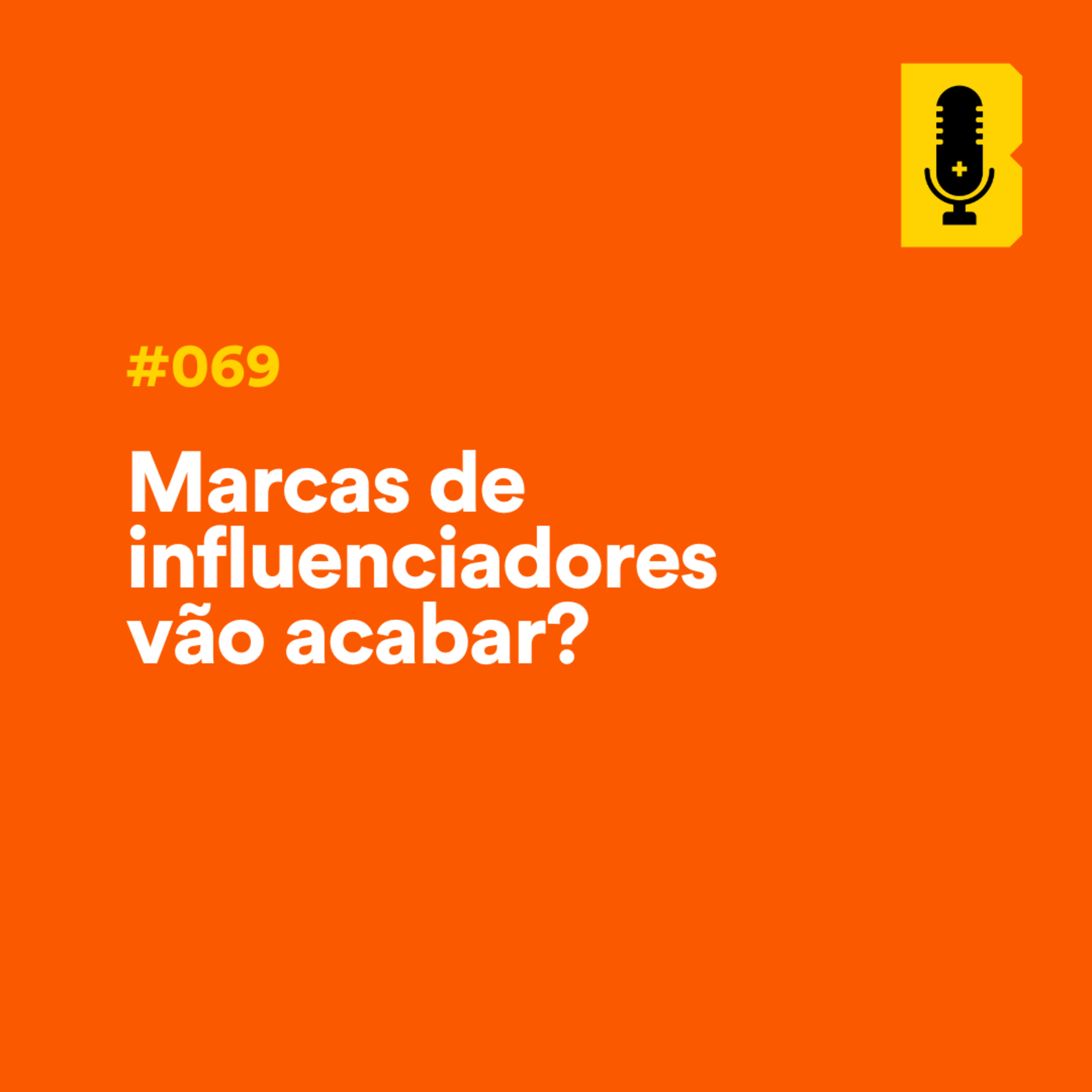 #069 - Marcas de influenciadores vão acabar? (com Flavinho Santos - mField) episode artwork