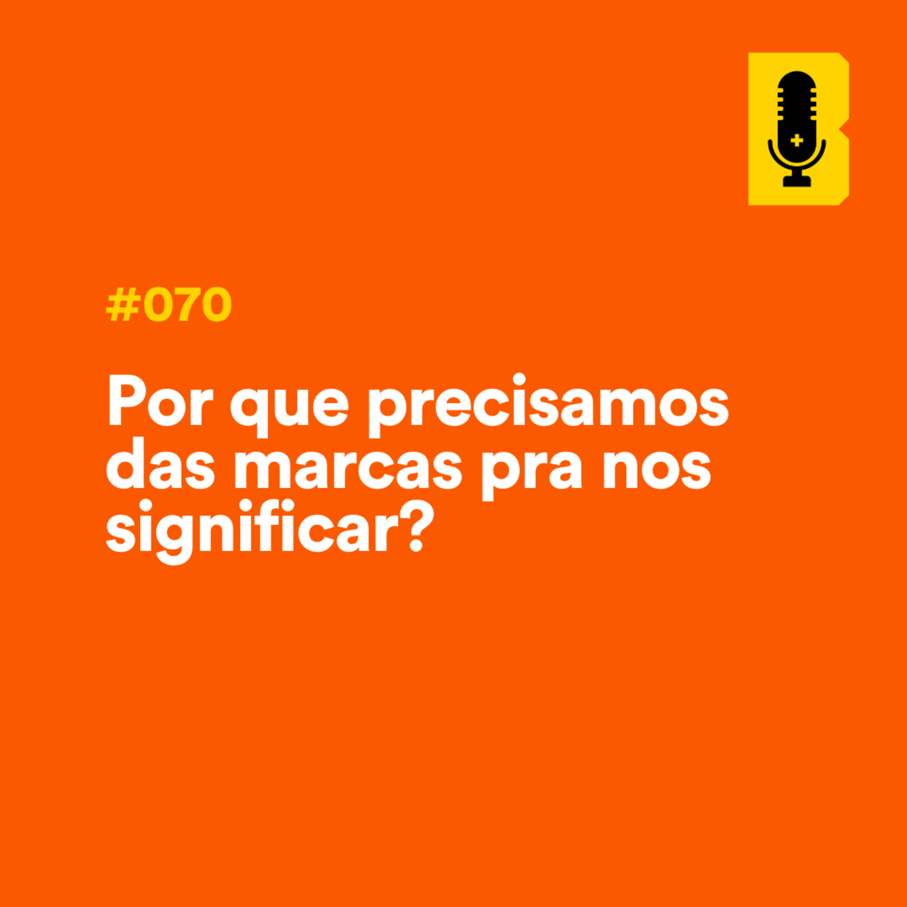 #070 - Por que precisamos das marcas pra nos significar? (com Renata Hilário) episode artwork