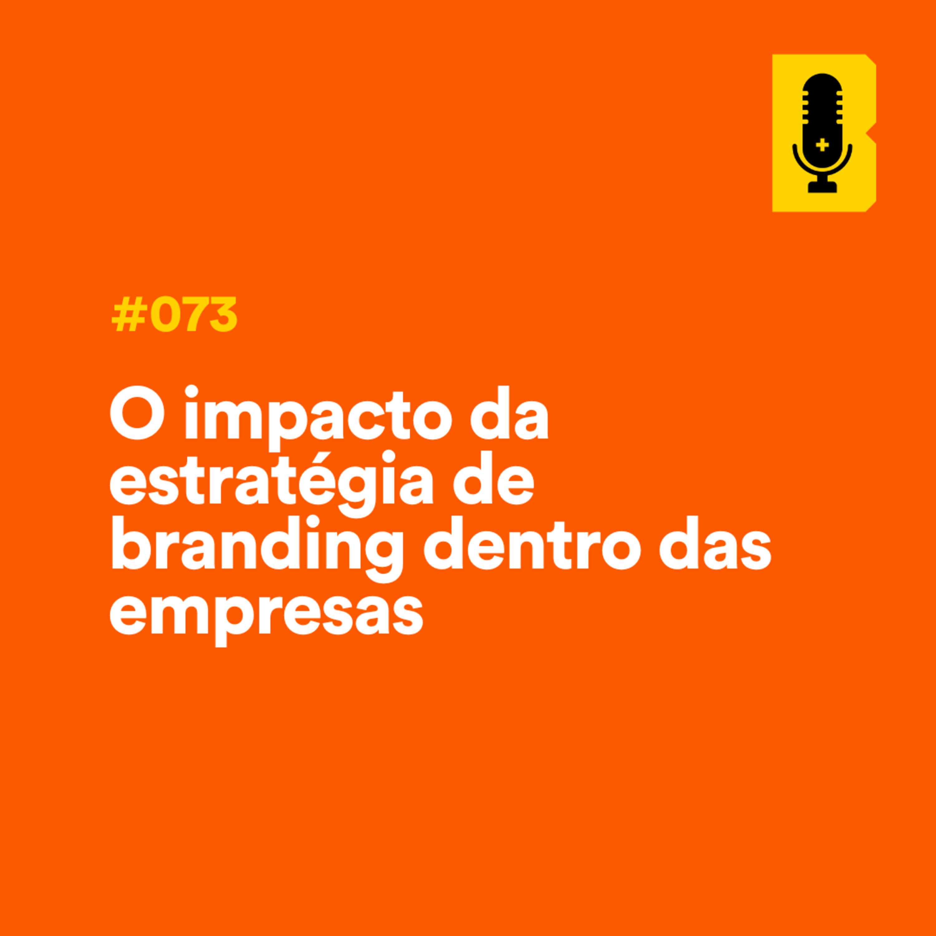 #073 - O impacto da estratégia de branding dentro das empresas (com Carla Ramalho) episode artwork