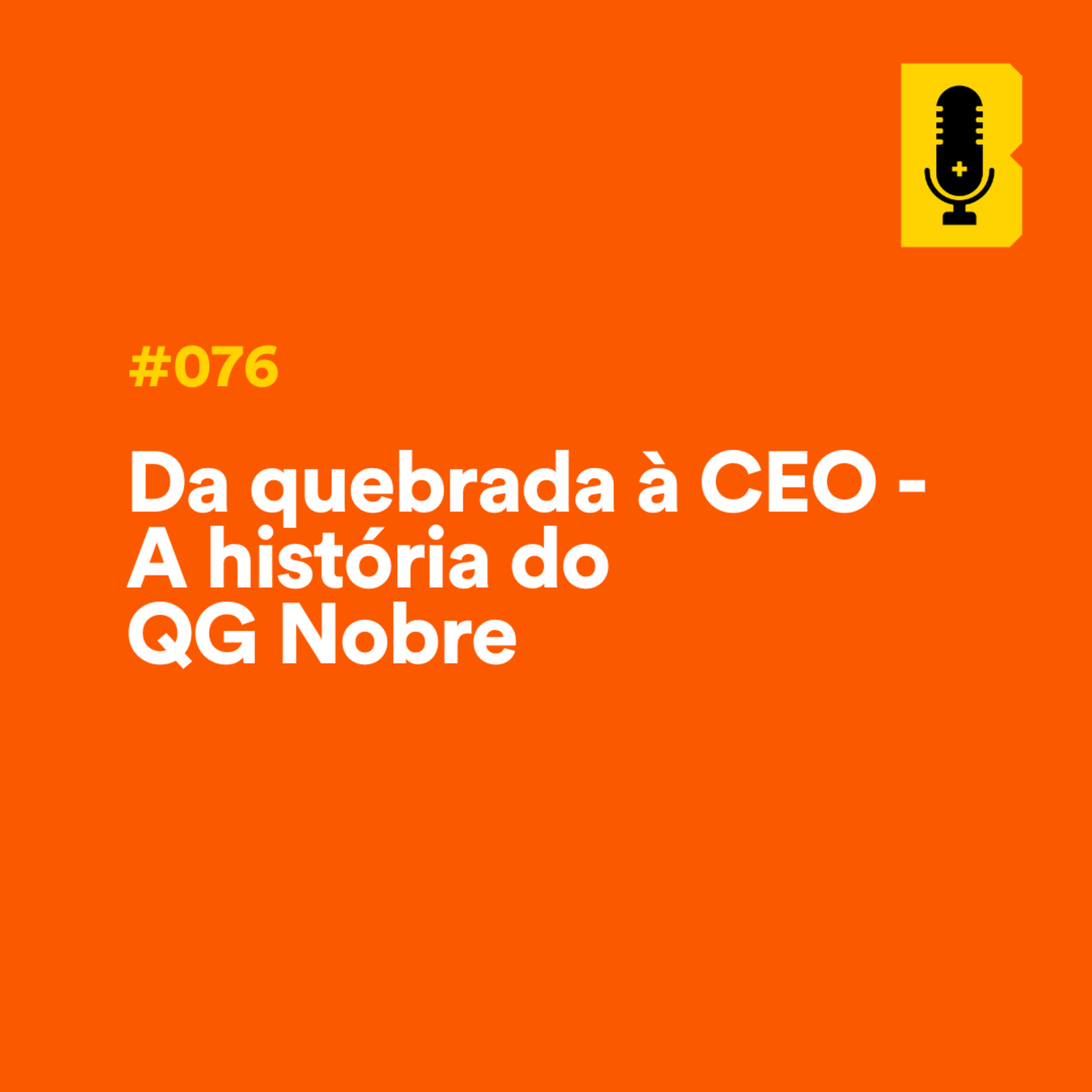 #076 - Da quebrada à CEO - A história do QG Nobre (com Van Nobre)  episode artwork