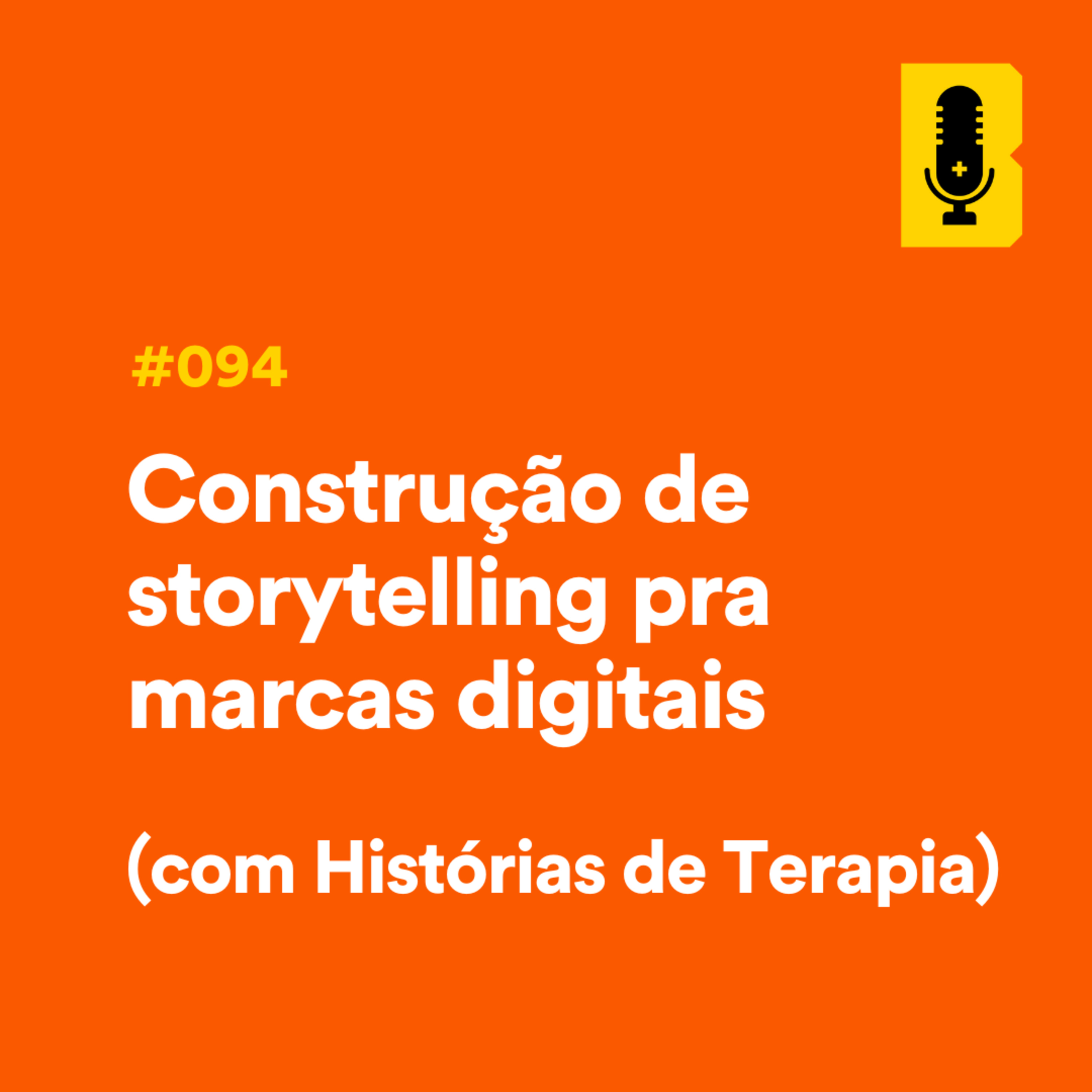 #094 - Construção de storytelling pra marcas digitais (com Histórias de Terapia) episode artwork