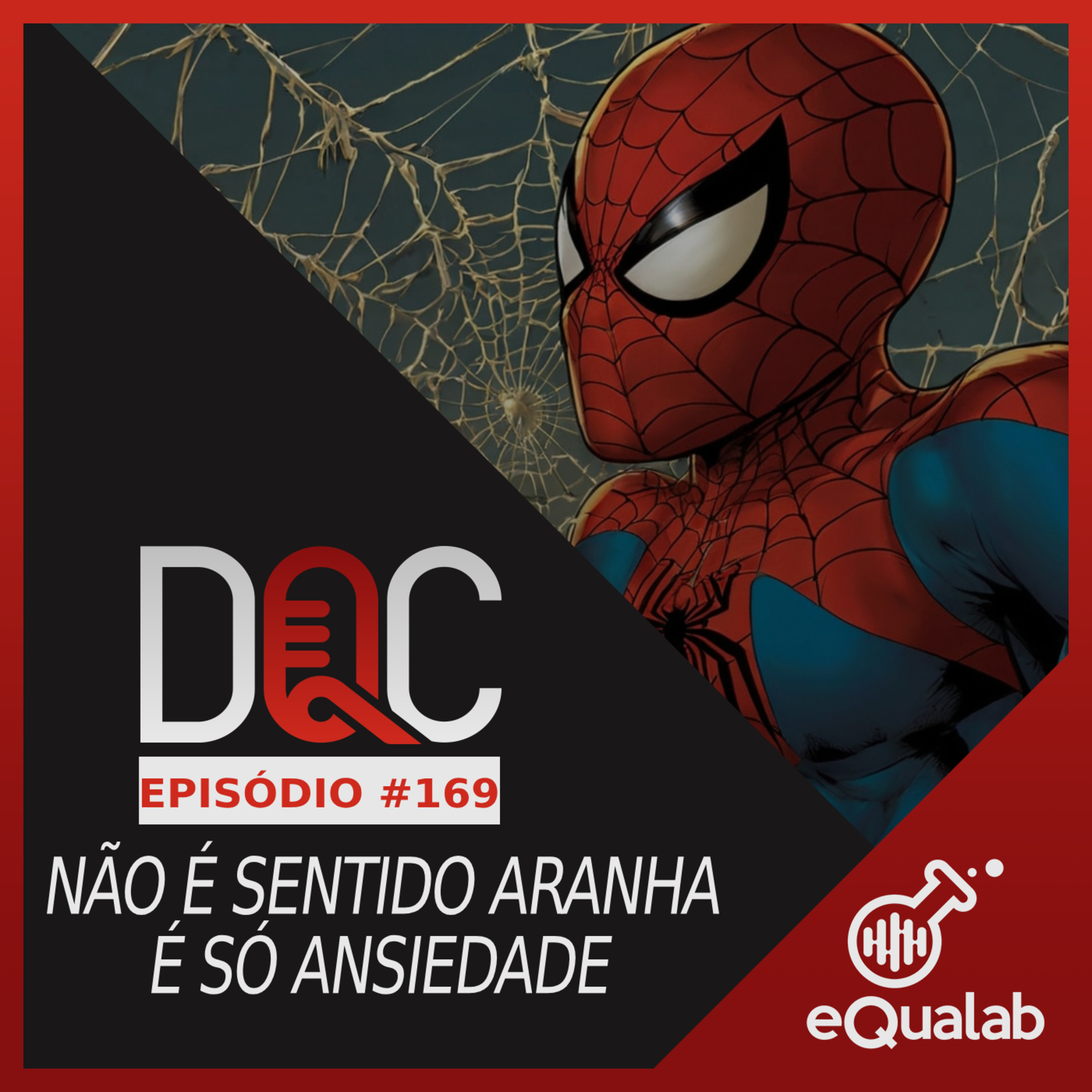 DQC 169 – Não é sentido aranha é só ansiedade