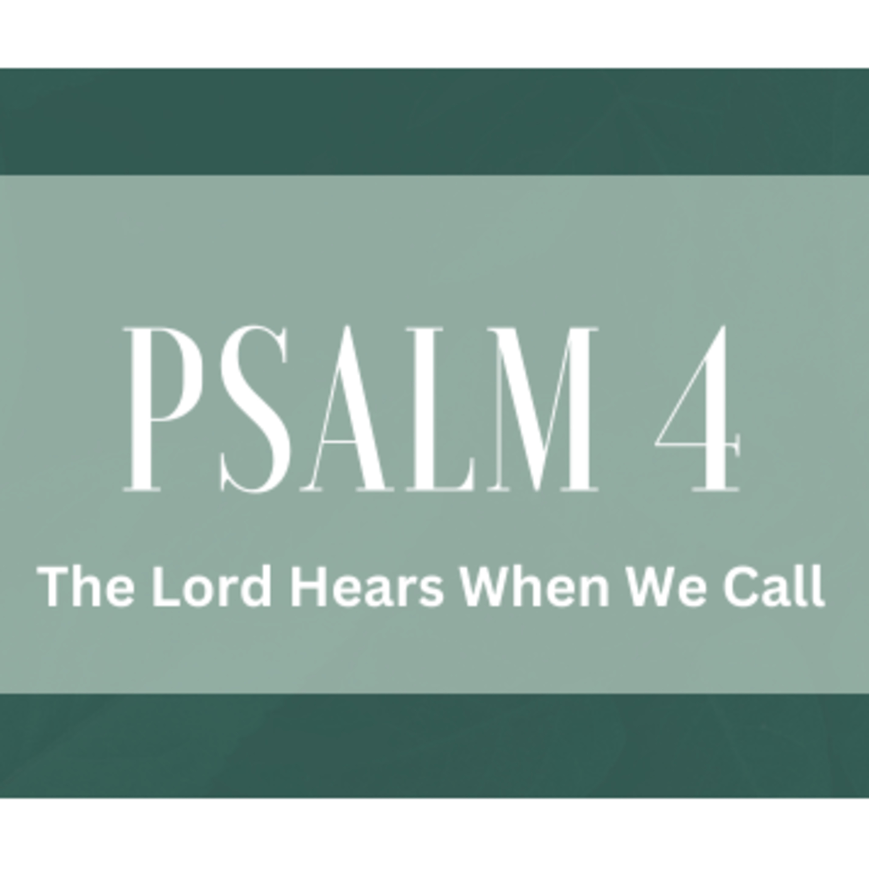 Psalm 4 | "The Lord Hears When We Call" | July 30, 2023 episode artwork