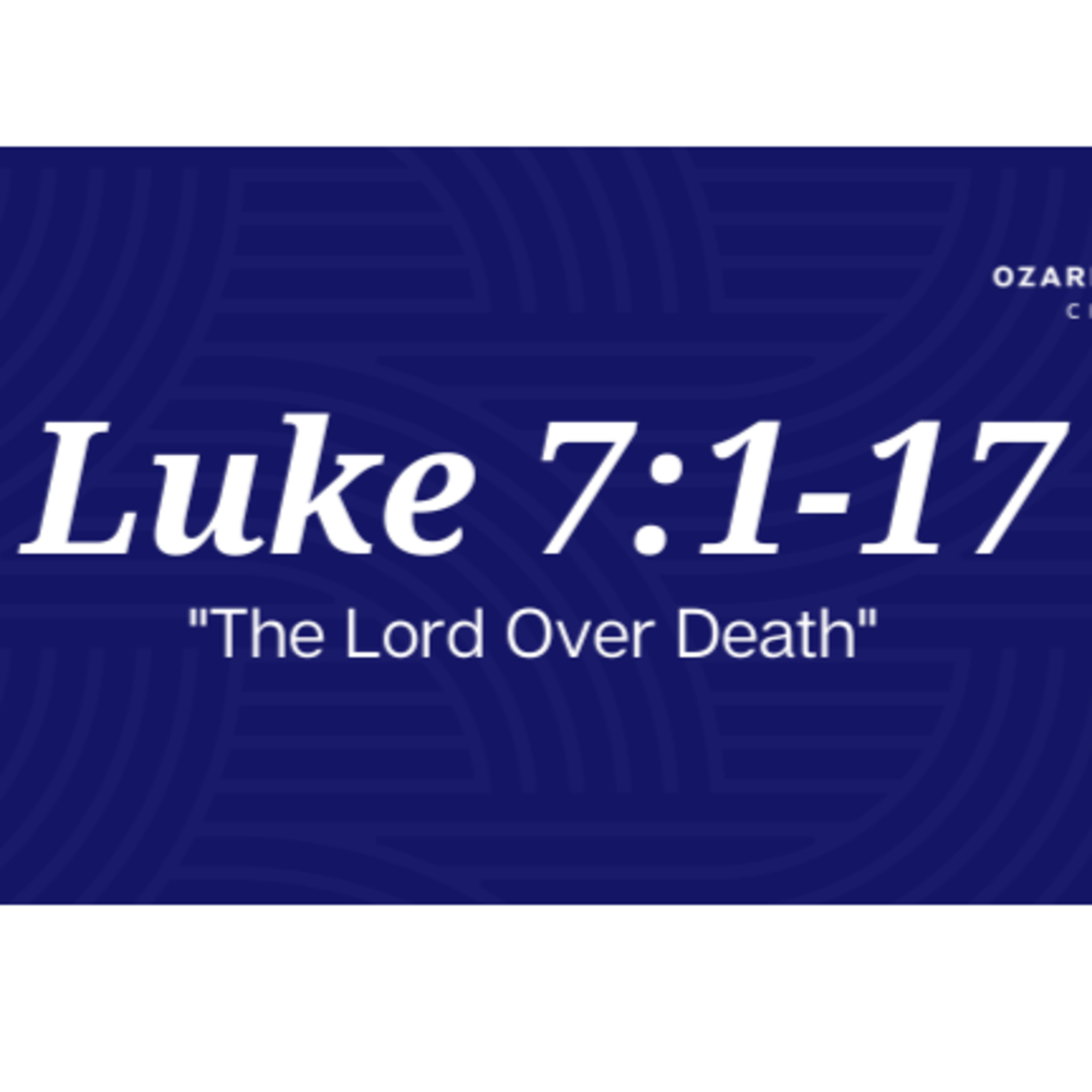 Luke 7:11-17 | "The Lord Over Death" | August 13, 2023 episode artwork