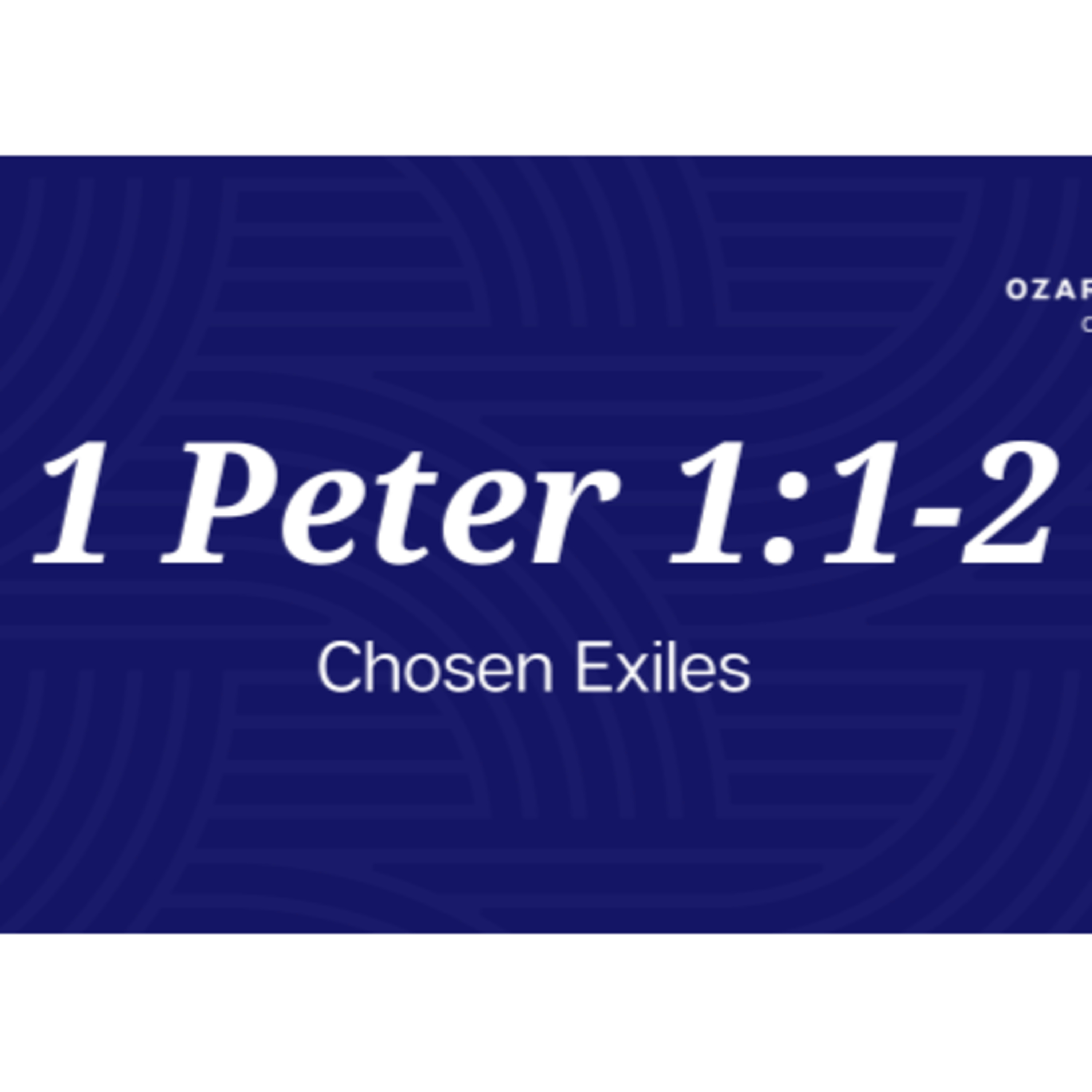 1 Peter 1:1-2 | "Chosen Exiles" | August 20, 2023 episode artwork