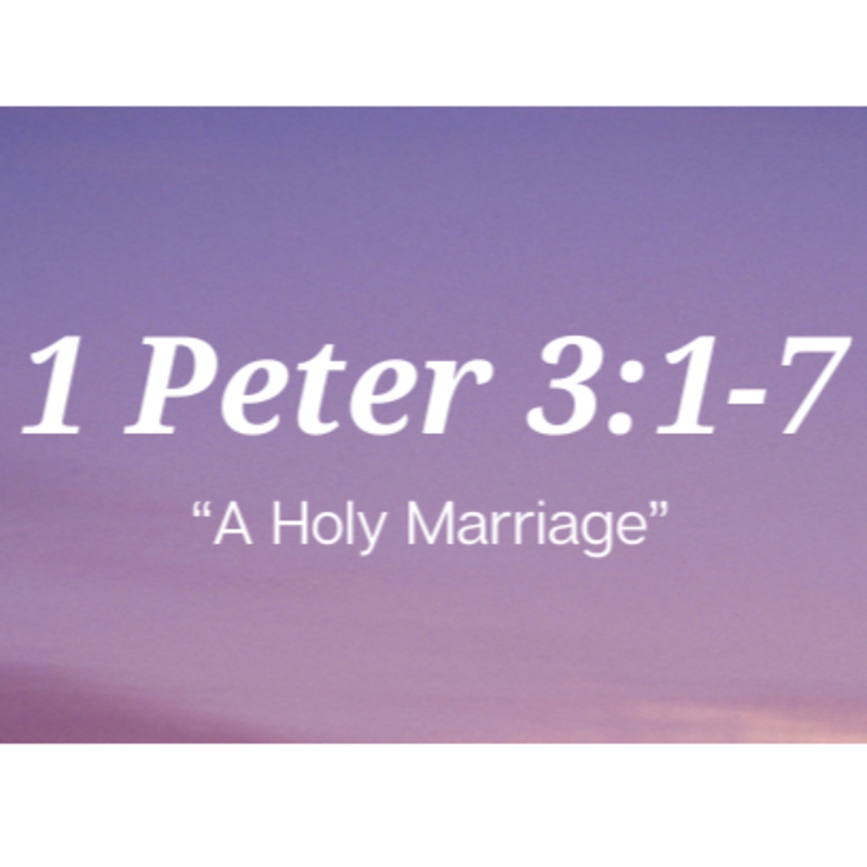 1 Peter 3:1-7 | "A Holy Marriage" | October 1, 2023 episode artwork