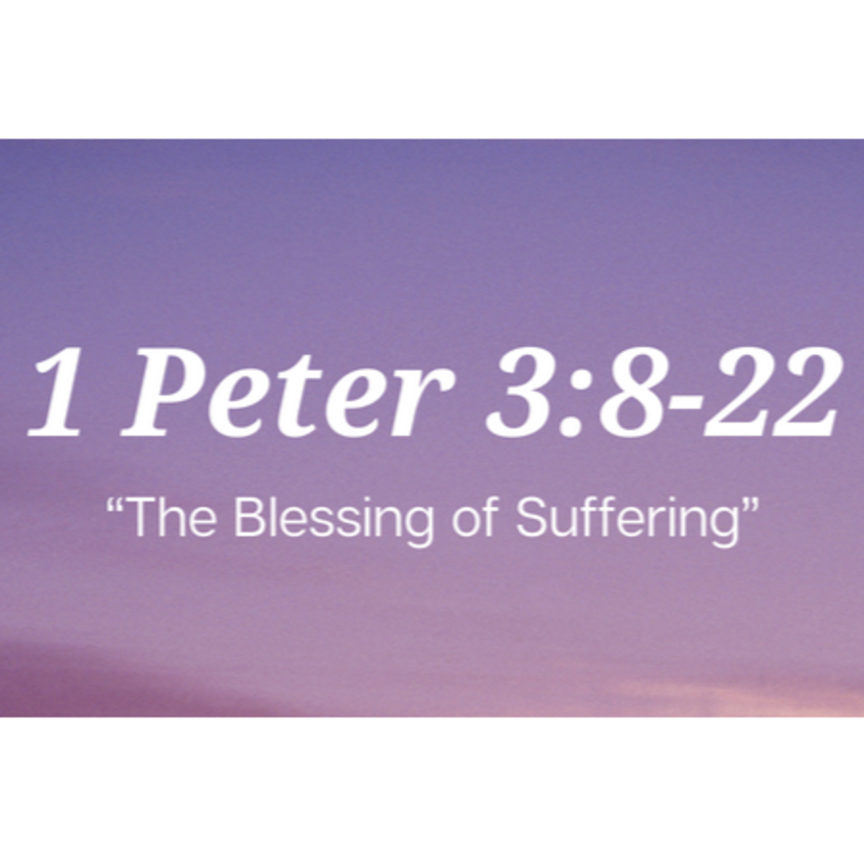 1 Peter 3:8-22 | "The Blessing of Suffering" | October 22, 2023 episode artwork