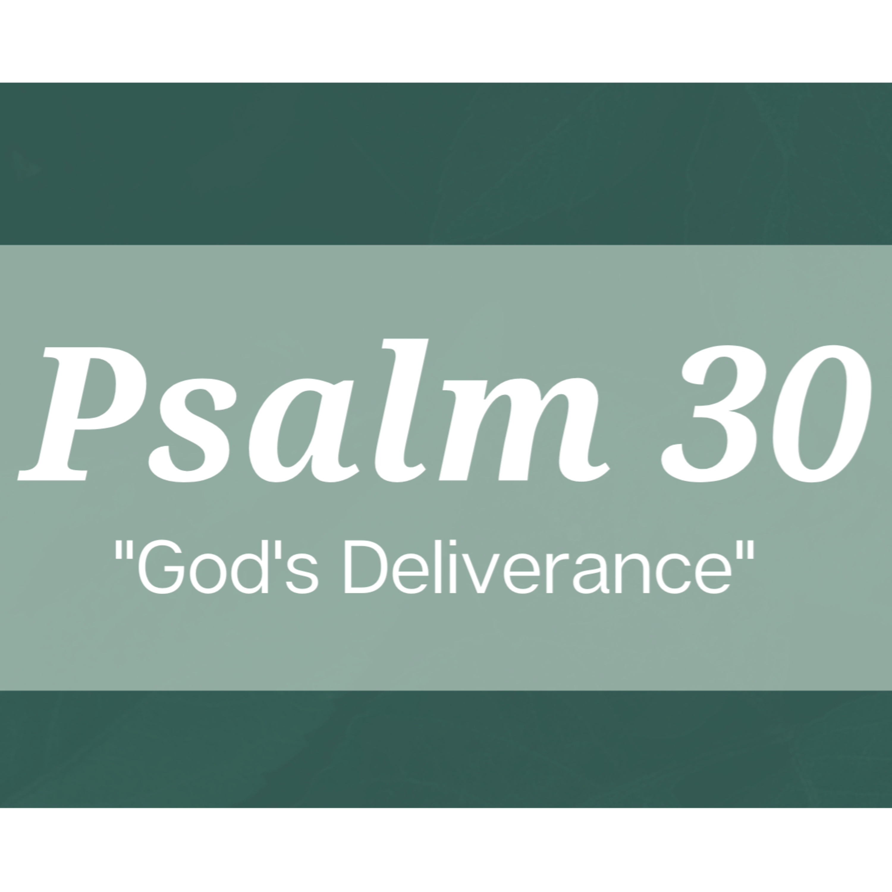 Psalm 30 | "God's Deliverance" | November 19, 2023 episode artwork