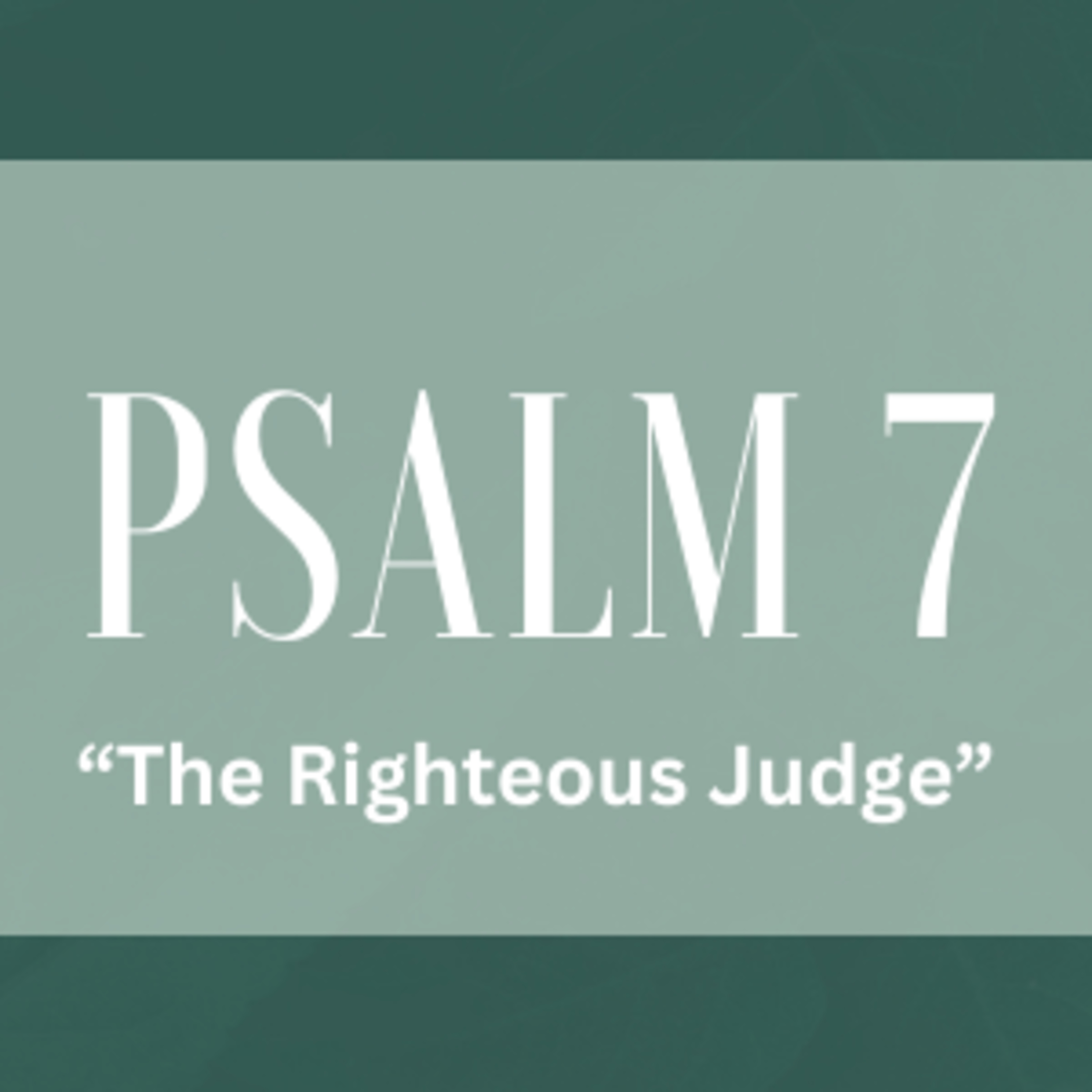 Psalm 7 | "The Righteous Judge" | January 28, 2024 episode artwork