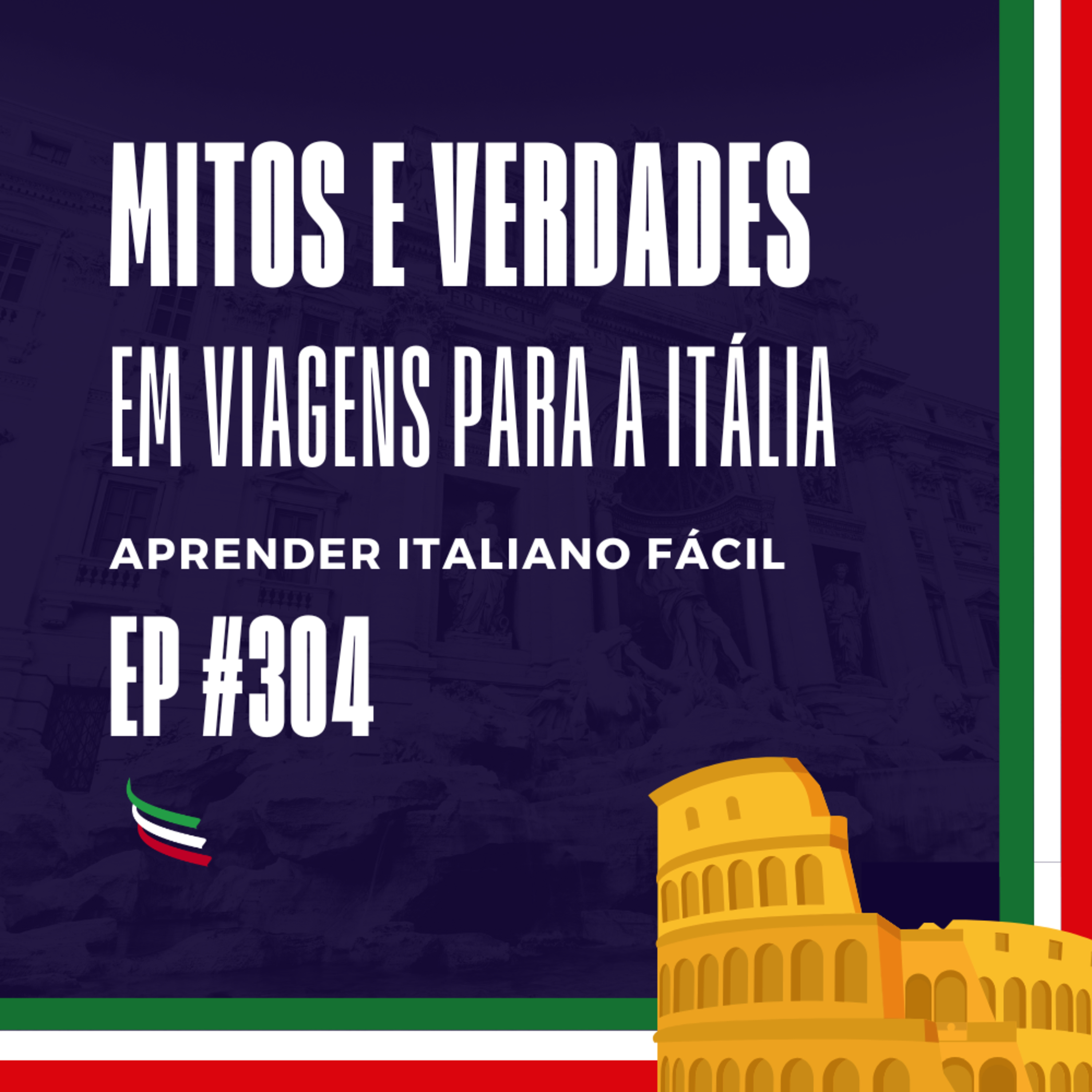#304 - Mitos e verdades em viagens para a Itália episode artwork