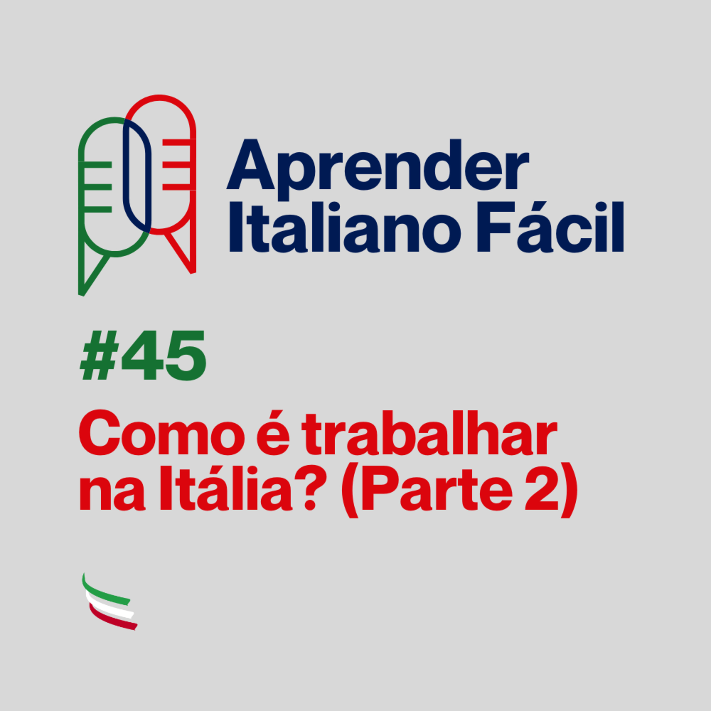#045 - Como é trabalhar na Itália? (Parte 2) episode artwork