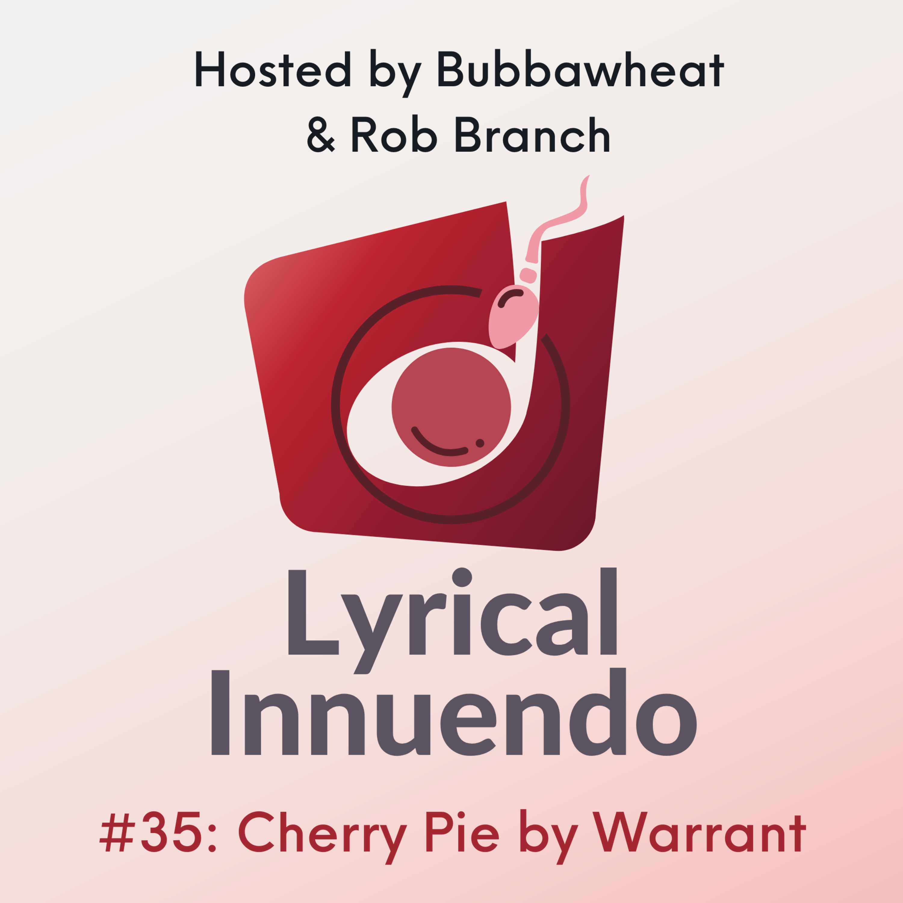 Lyrical Innuendo #35 Music-Free Edition: Cherry Pie by Warrant episode artwork