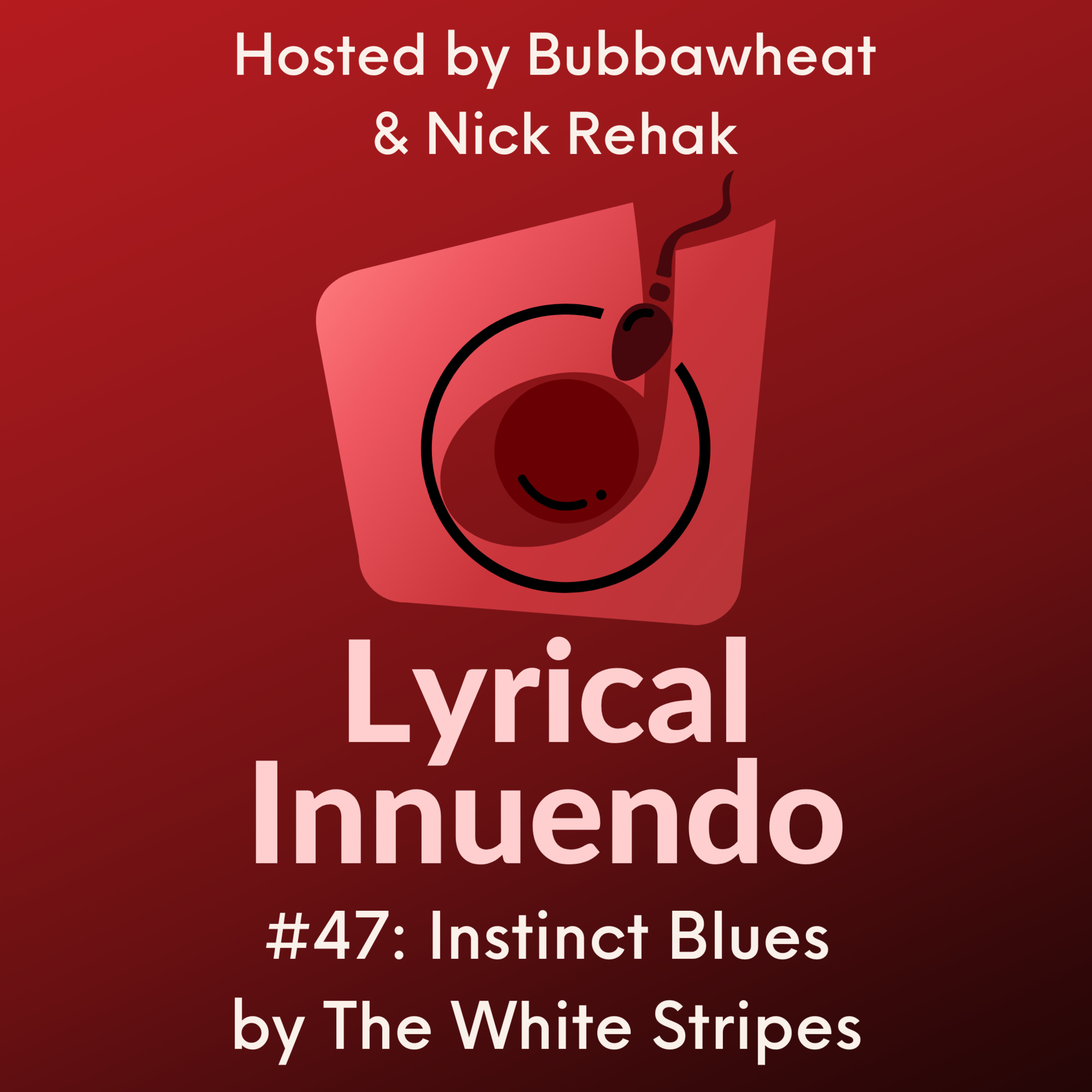Lyrical Innuendo #47 Music-Free Edition: Instinct Blues by the White Stripes episode artwork