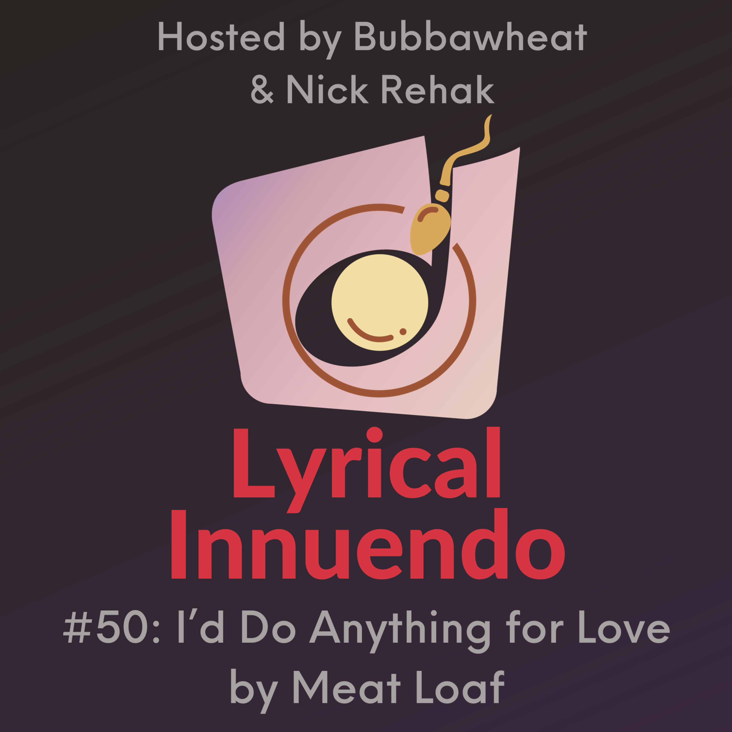 Lyrical Innuendo #50 Music-Free Edition: I'd Do Anything for Love by Meat Loaf episode artwork
