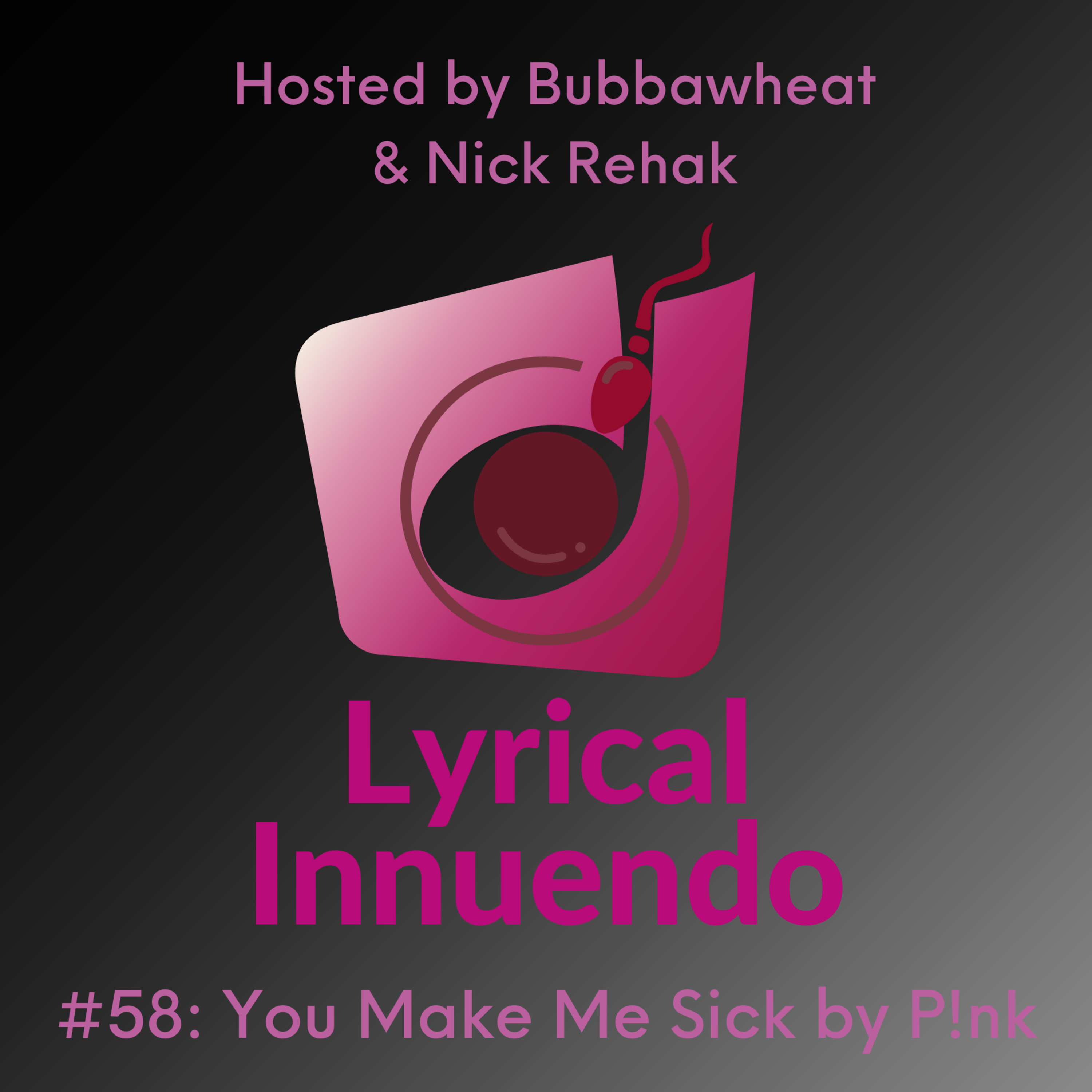 Lyrical Innuendo #58 You Make Me Sick by P!nk episode artwork