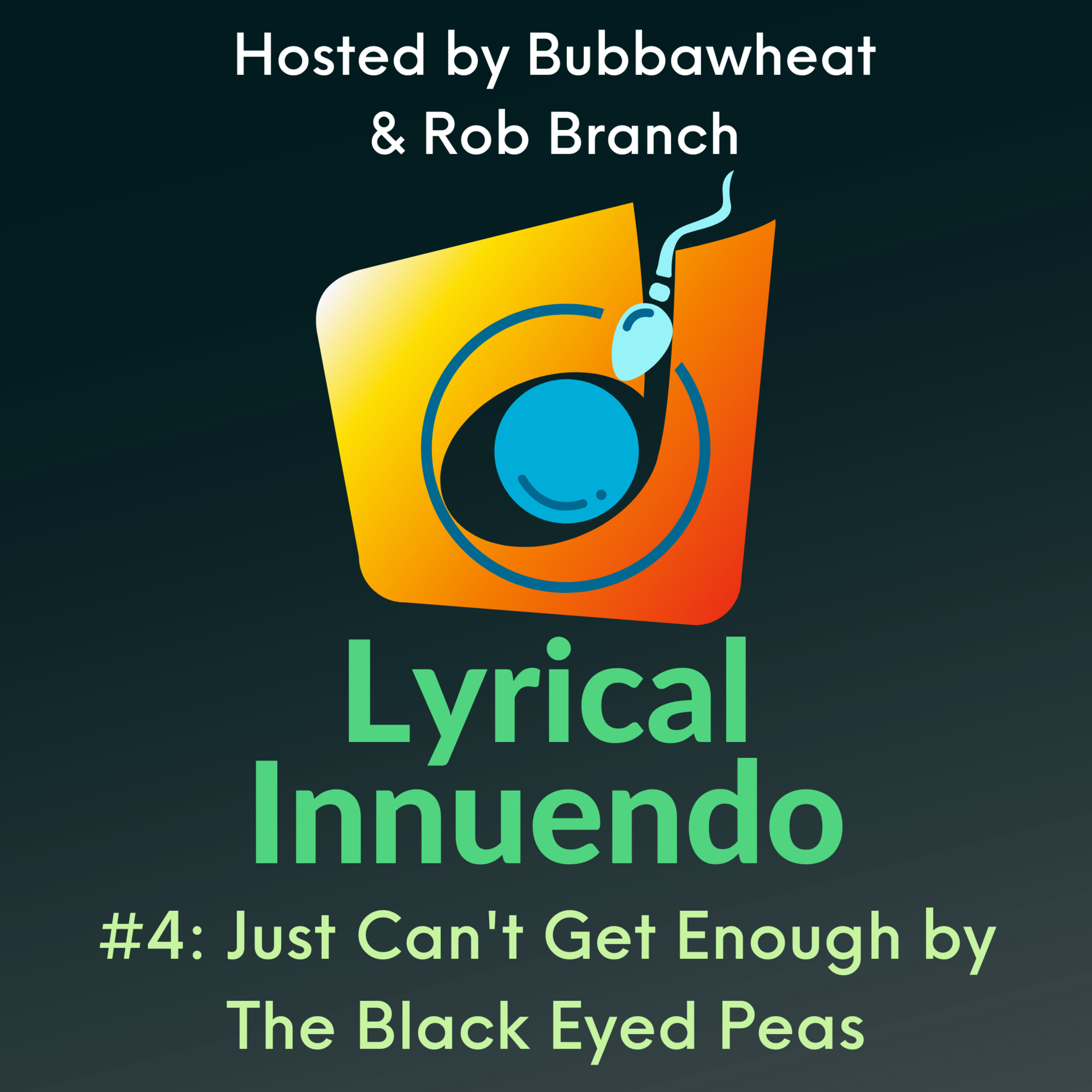 Lyrical Innuendo #4 Music-Free Edition: Just Can't Get Enough by the Black Eyed Peas episode artwork