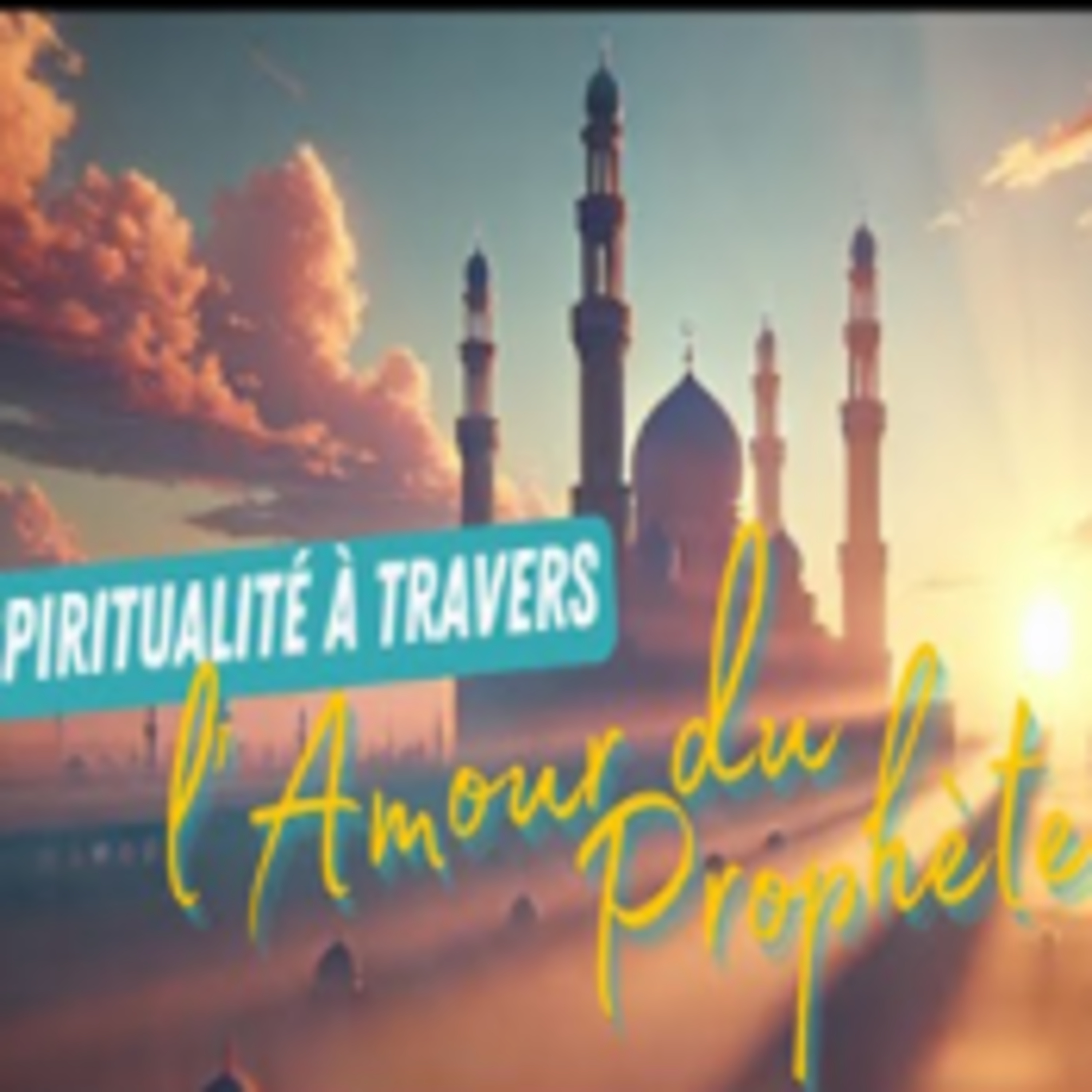 Se Rapprocher du Prophète Muhammad (pbsl) à l’Occasion de Son Anniversaire episode artwork