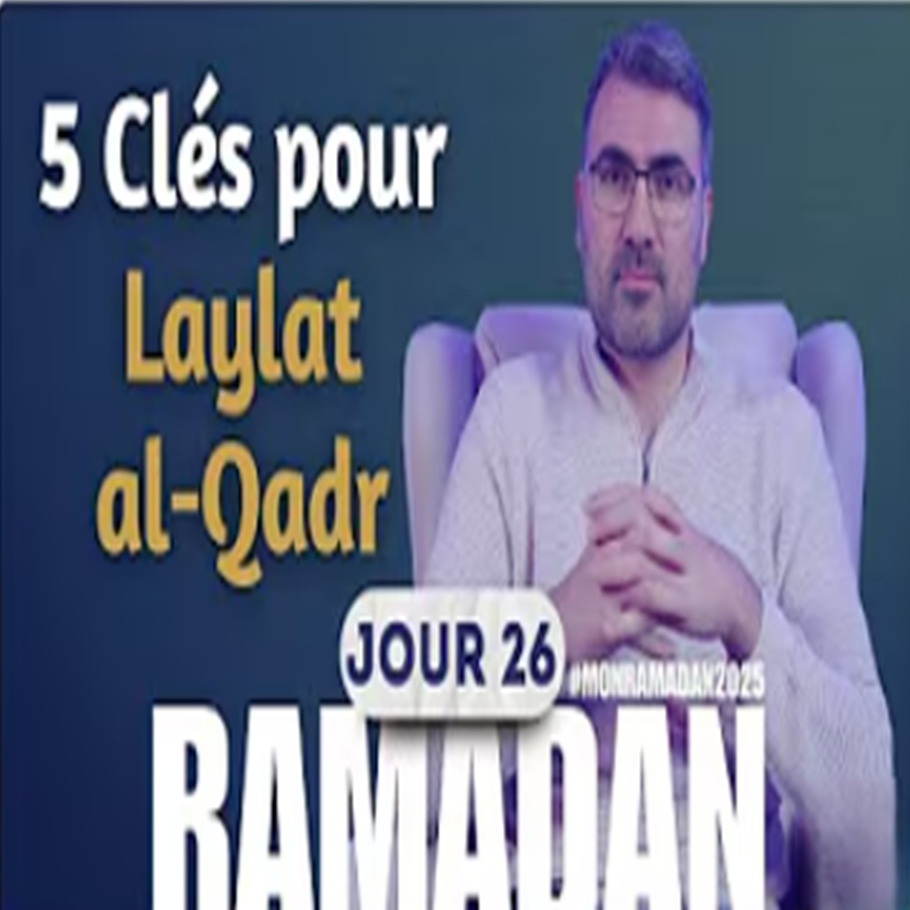 Laylat al-Qadr : 5 Actions à Ne Pas Manquer Cette Nuit Bénie episode artwork