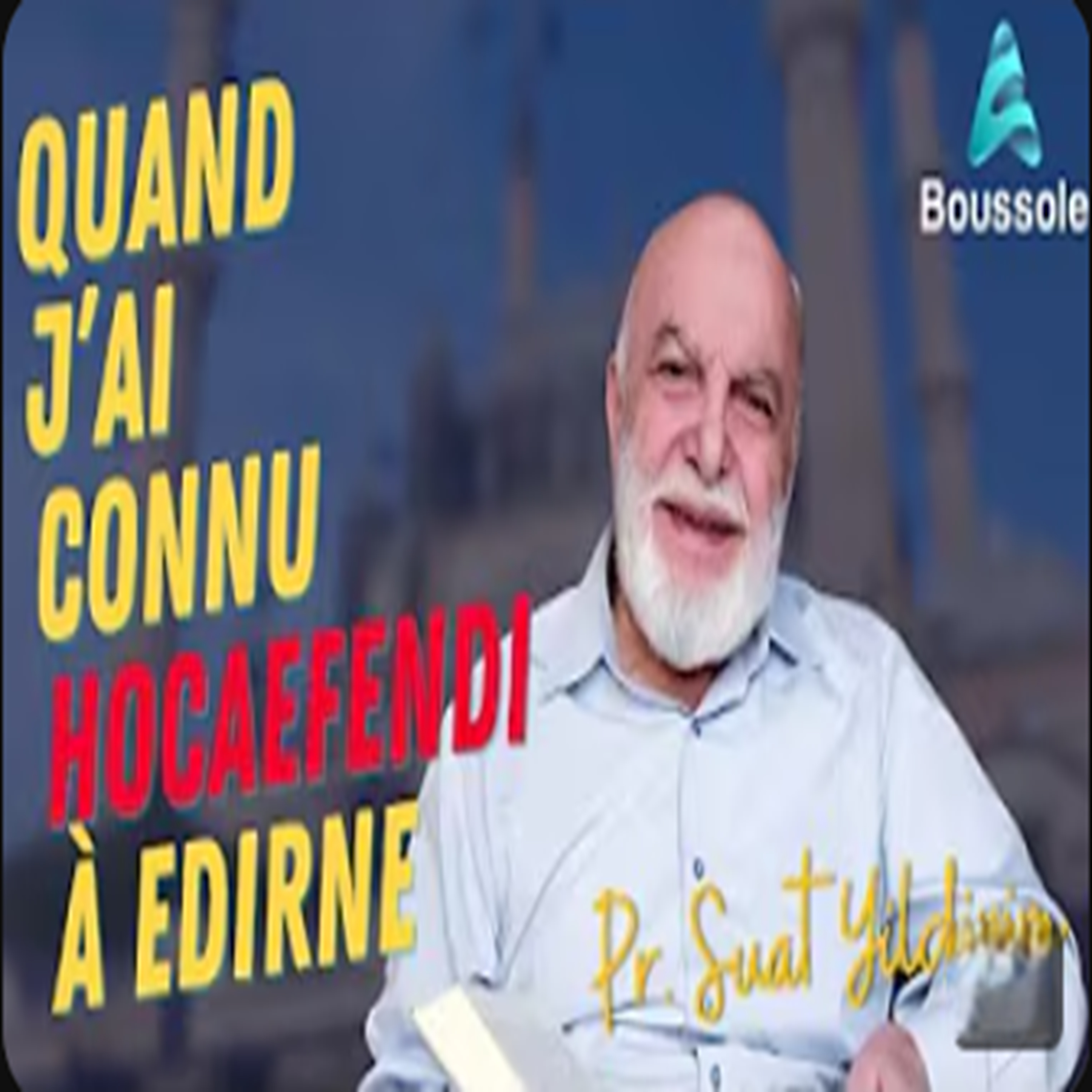 La rencontre avec Fethullah Gülen Hodjaefendi: témoignage inédit de Suat Yildirim (français) 1/7 episode artwork